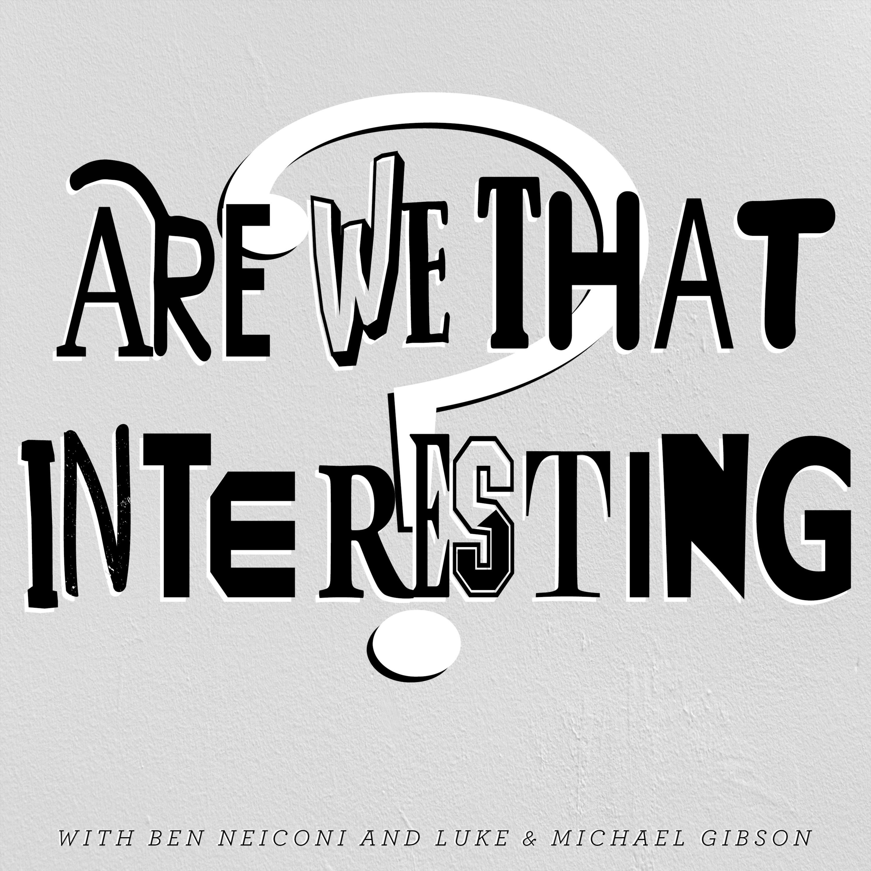 Are We That Interesting?