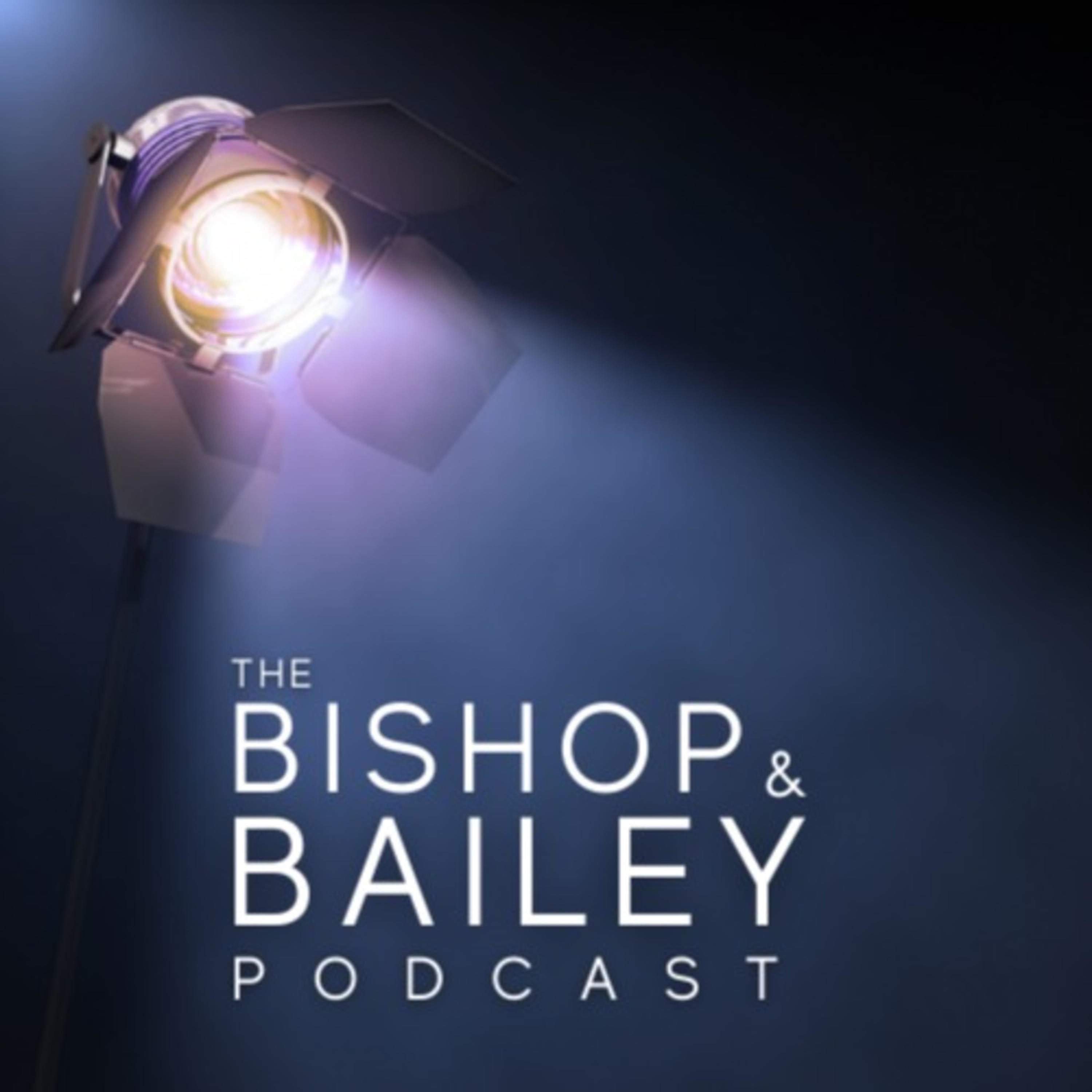 The Bishop & Bailey Podcast