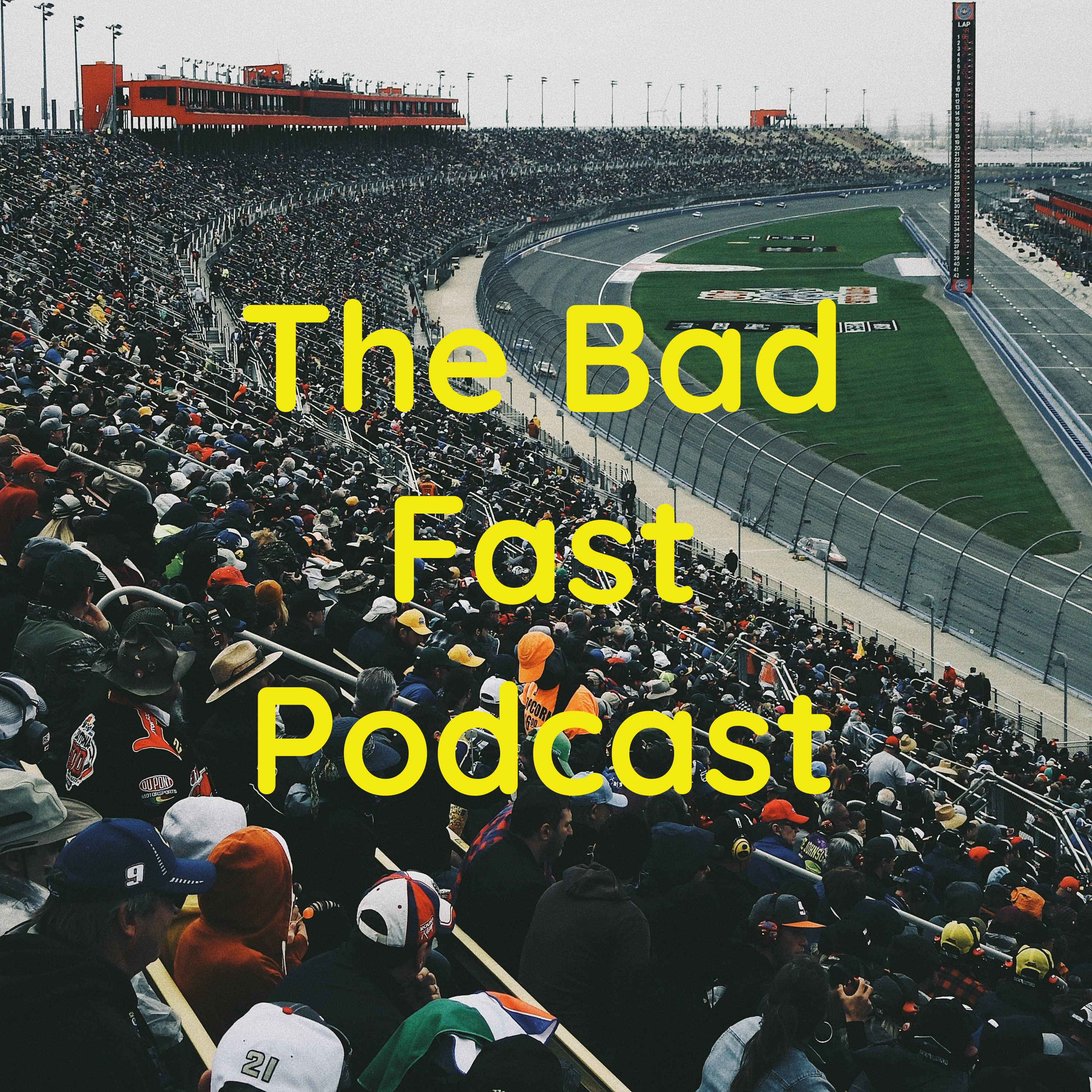 The Bad Fast Podcast