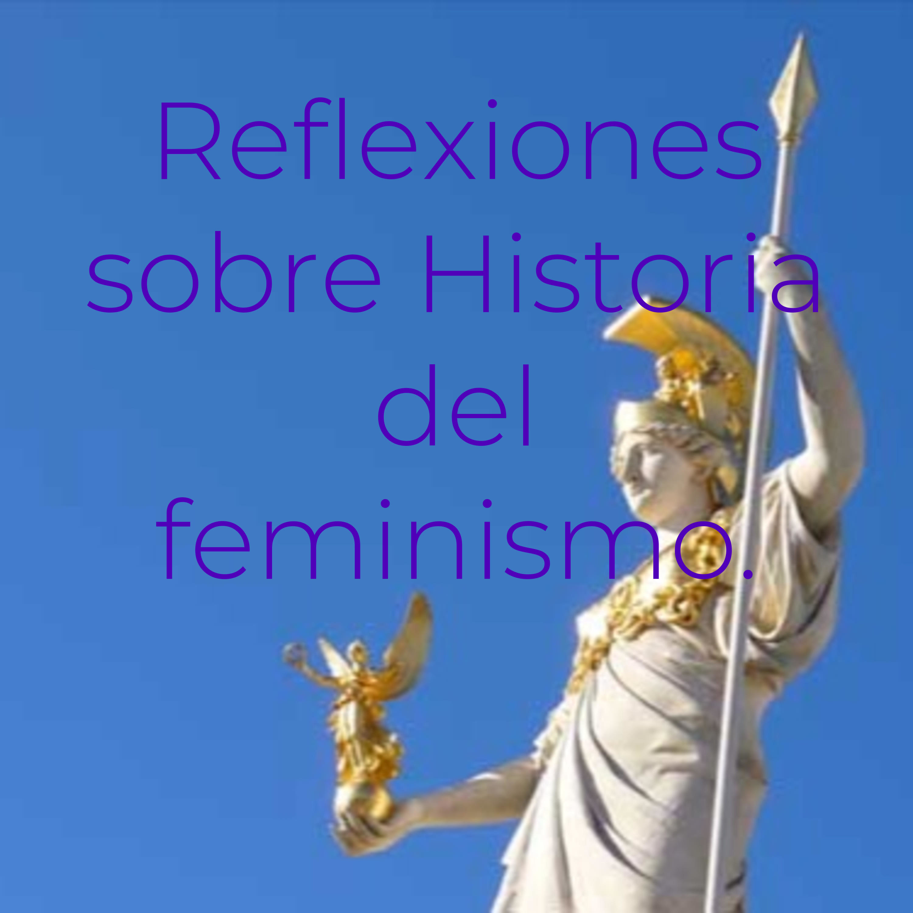 Reflexiones sobre Historia del feminismo.