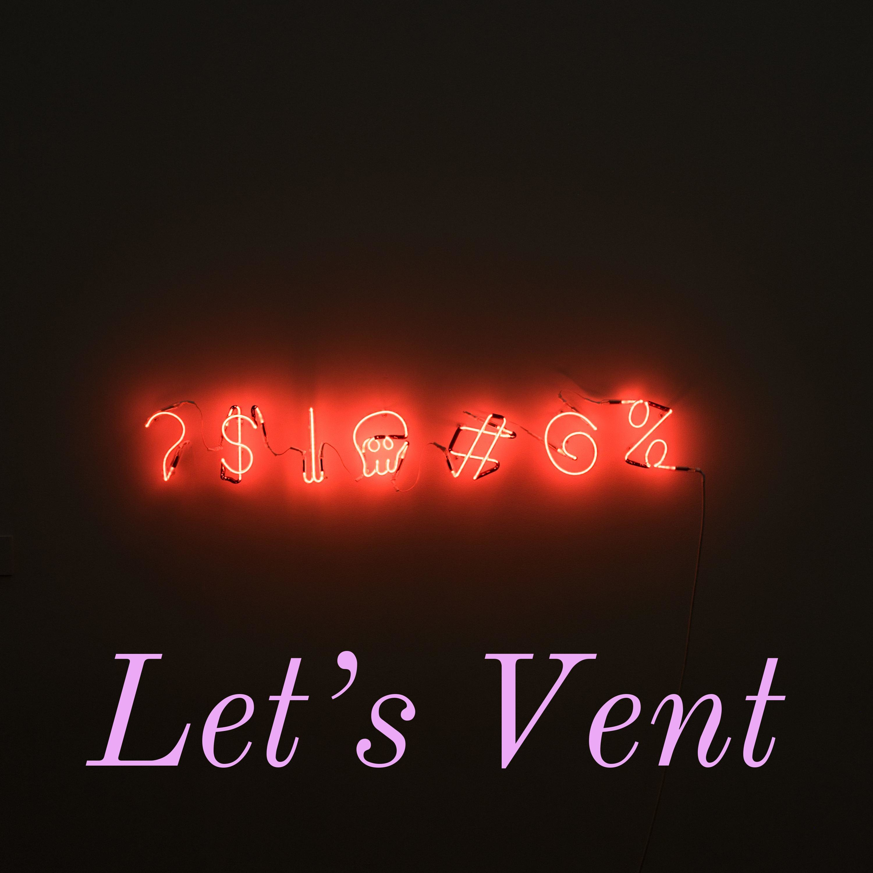 Let's Vent