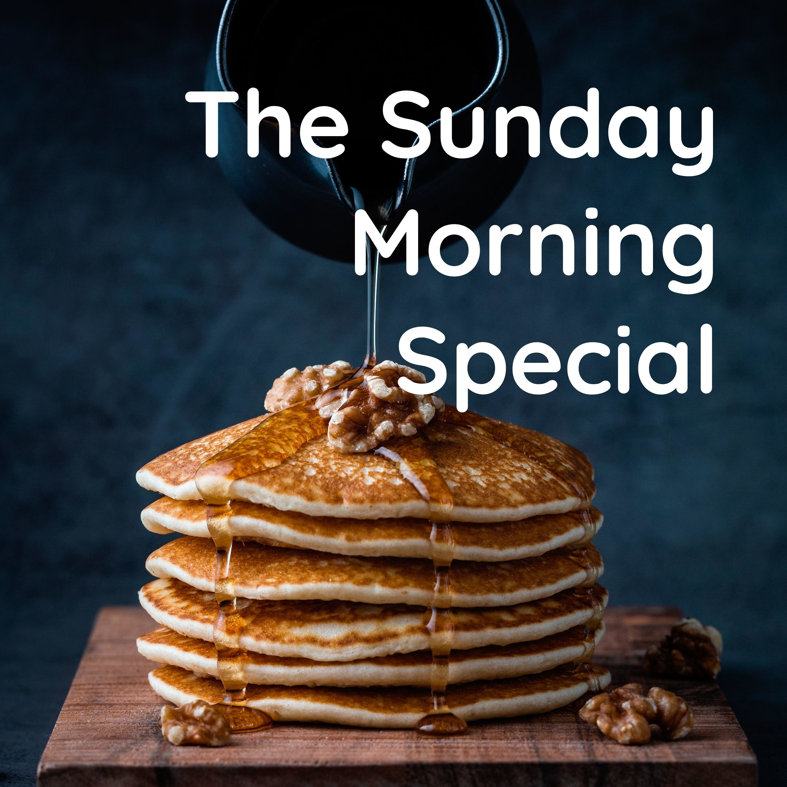 The Sunday Morning Special