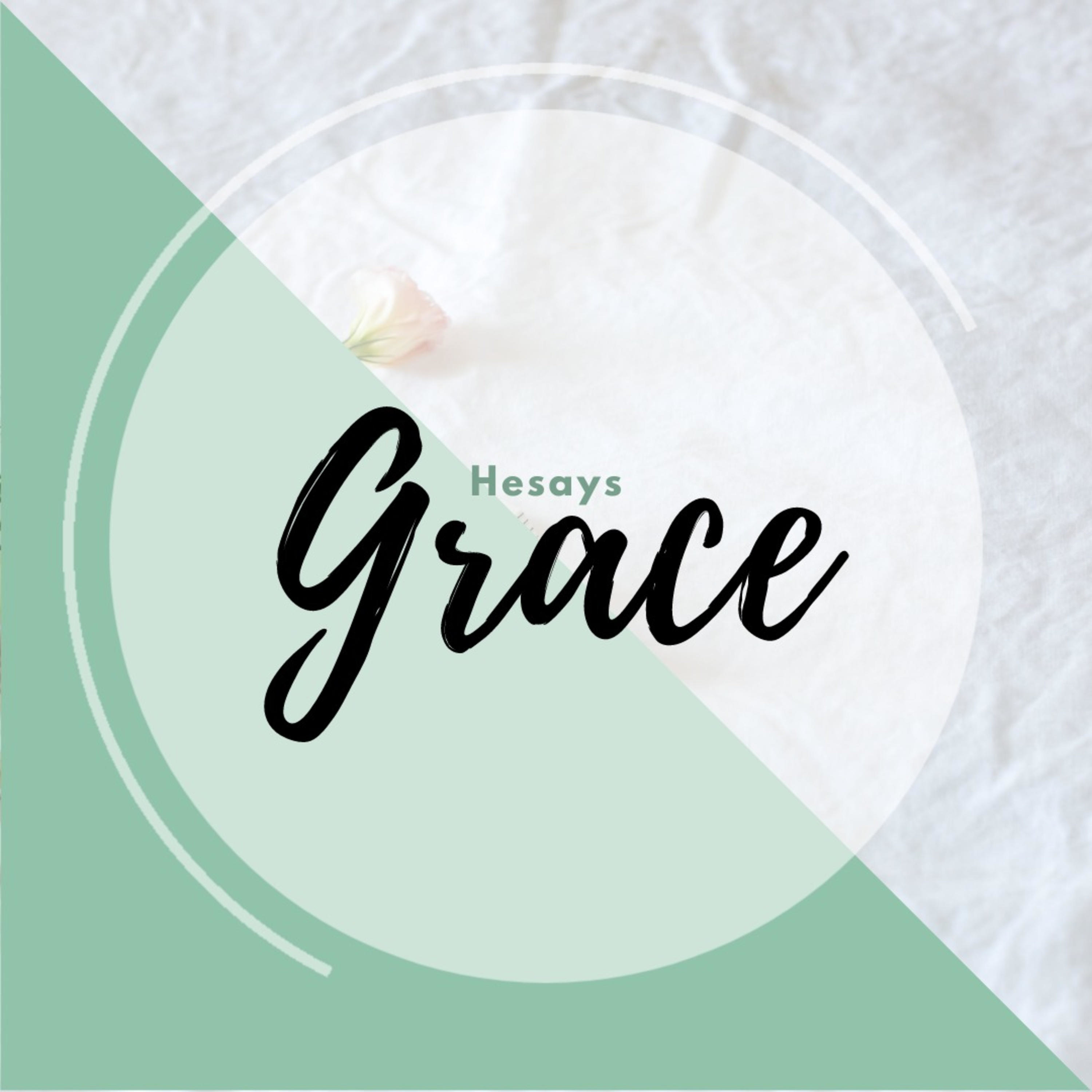 HesaysGrace Podcast