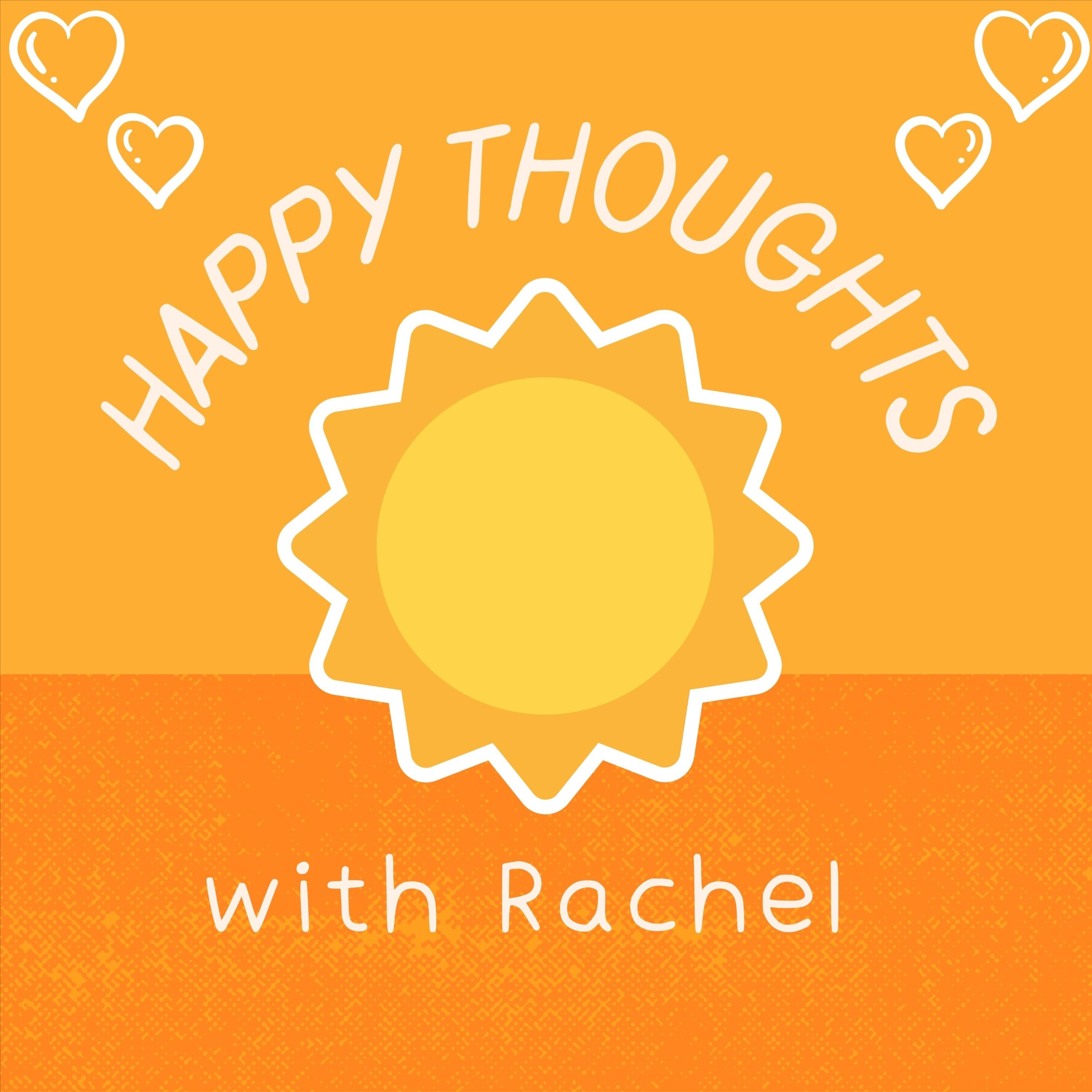 Happy Thoughts with Rachel
