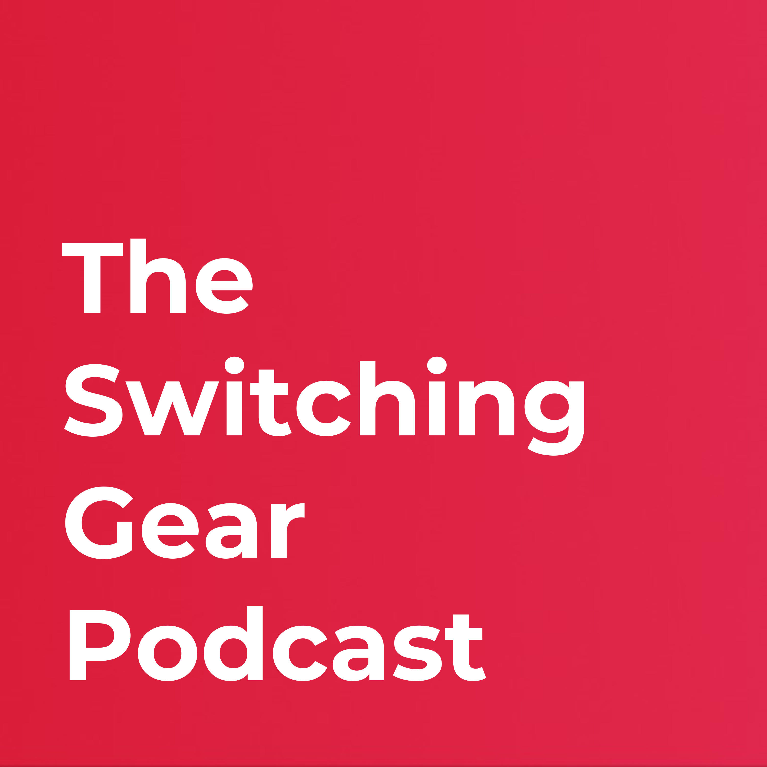 The Switching Gear Podcast