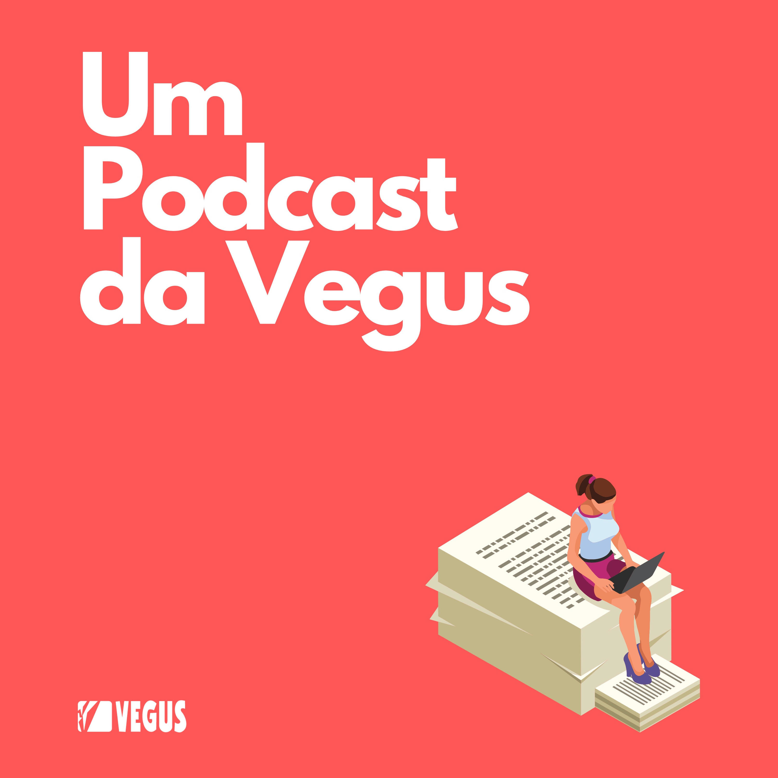 Um Podcast da Vegus