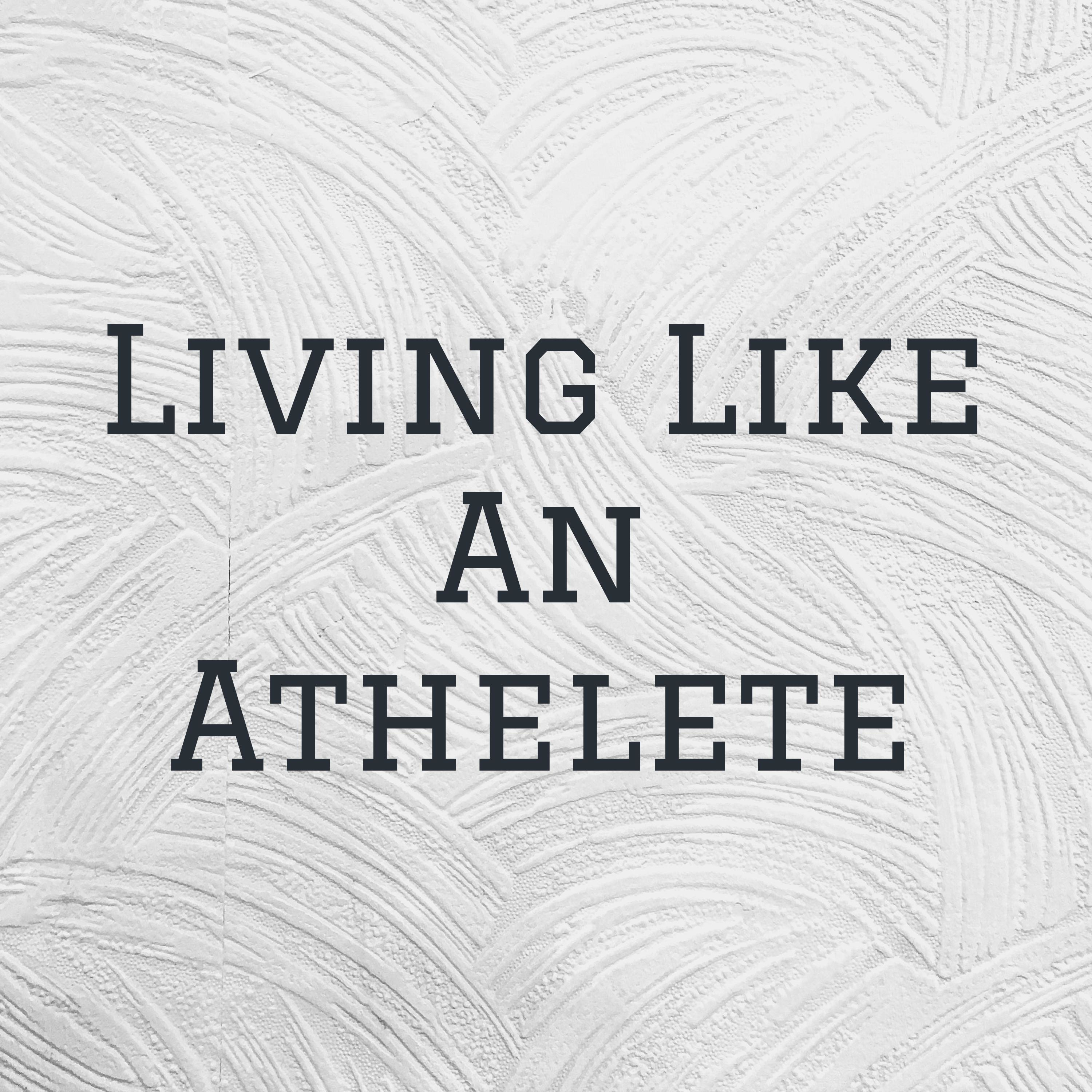 Living Like An Athelete