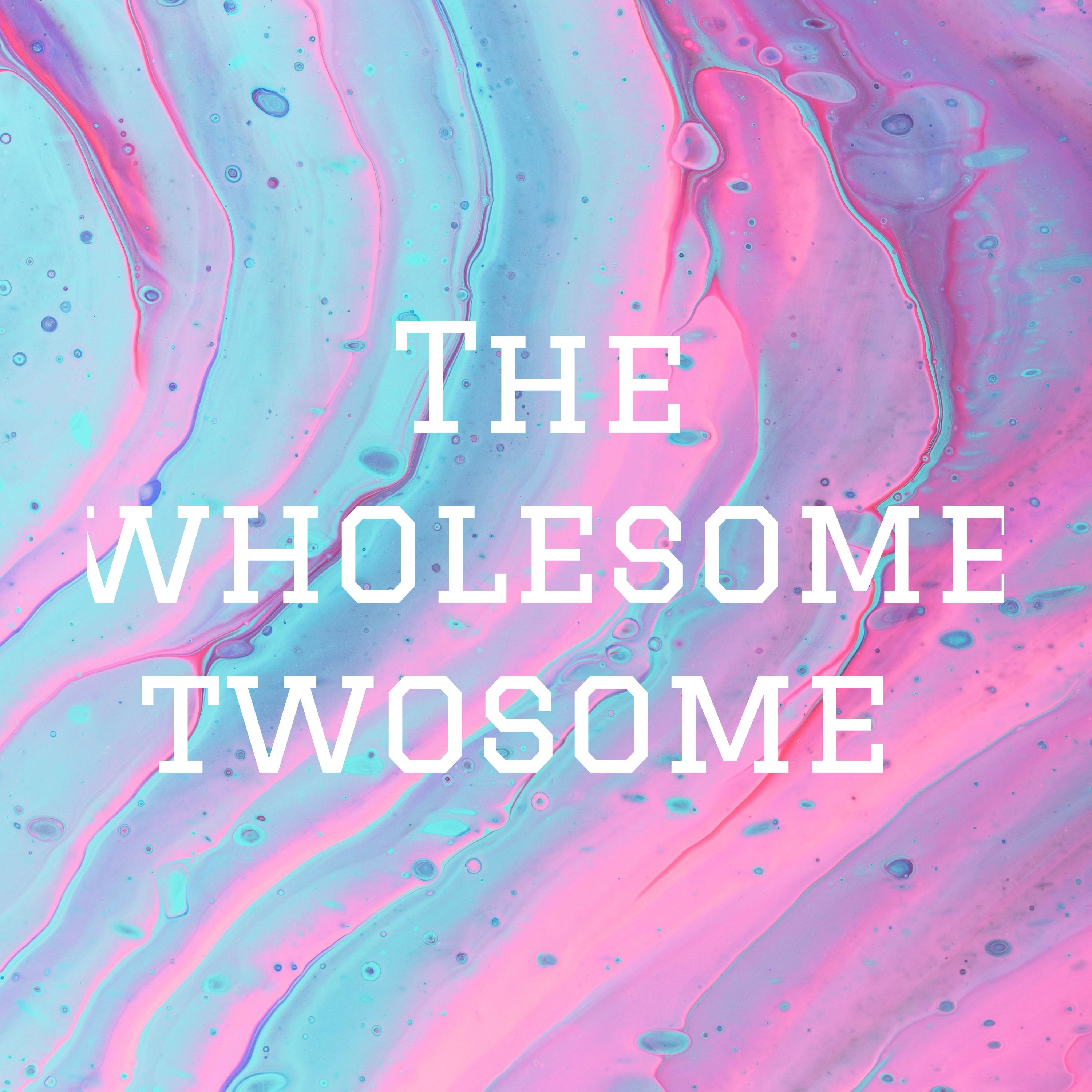 The wholesome twosome