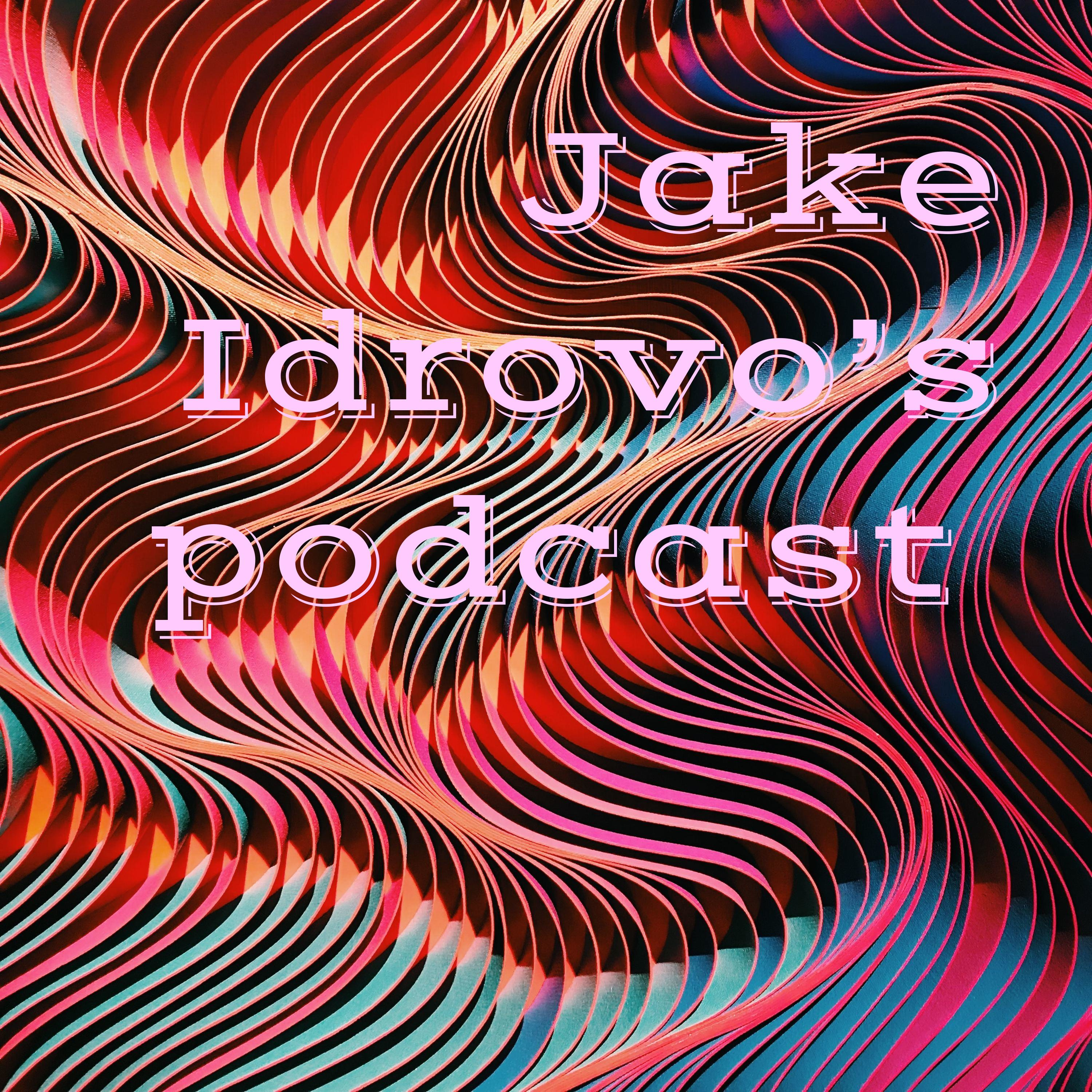 Jake Idrovo’s podcast