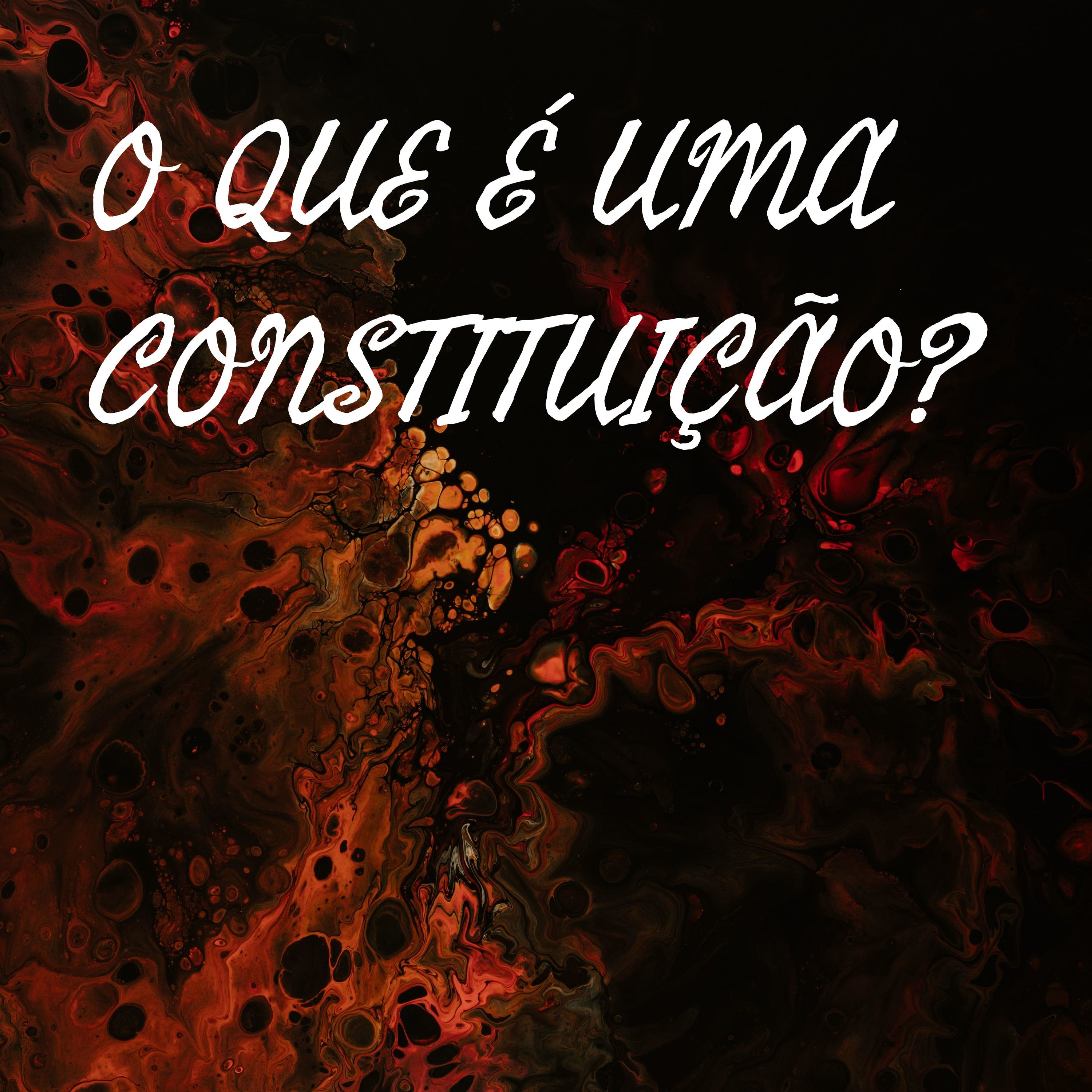 O QUE É UMA CONSTITUIÇÃO? podcast artwork
