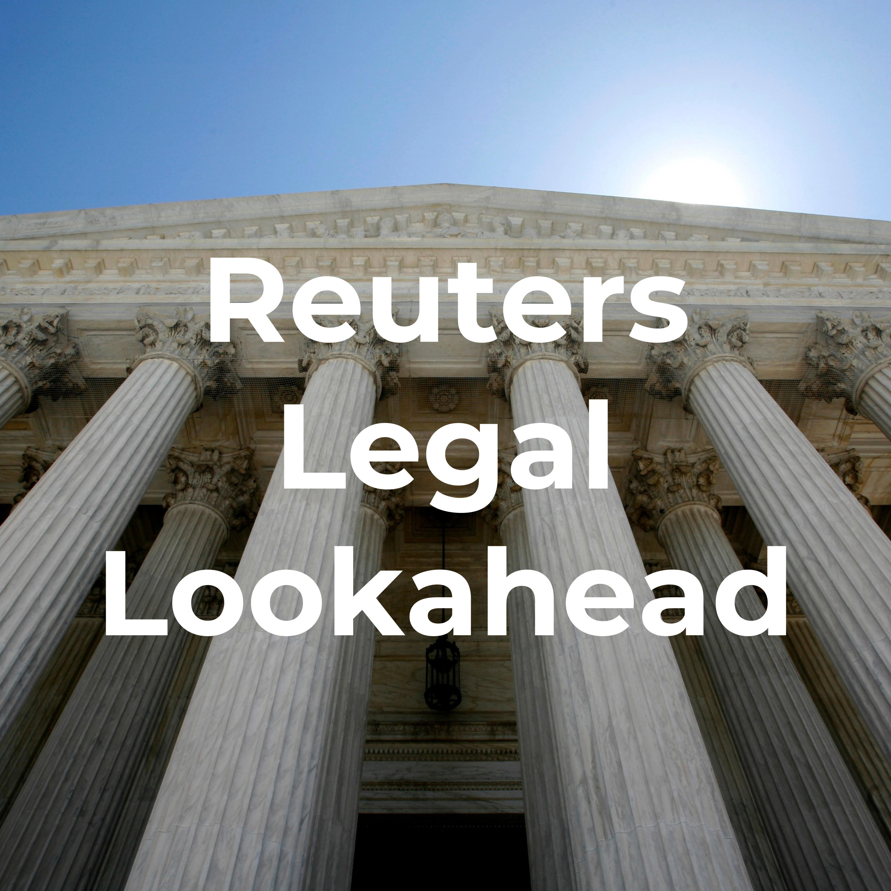 Reuters Legal Lookahead
