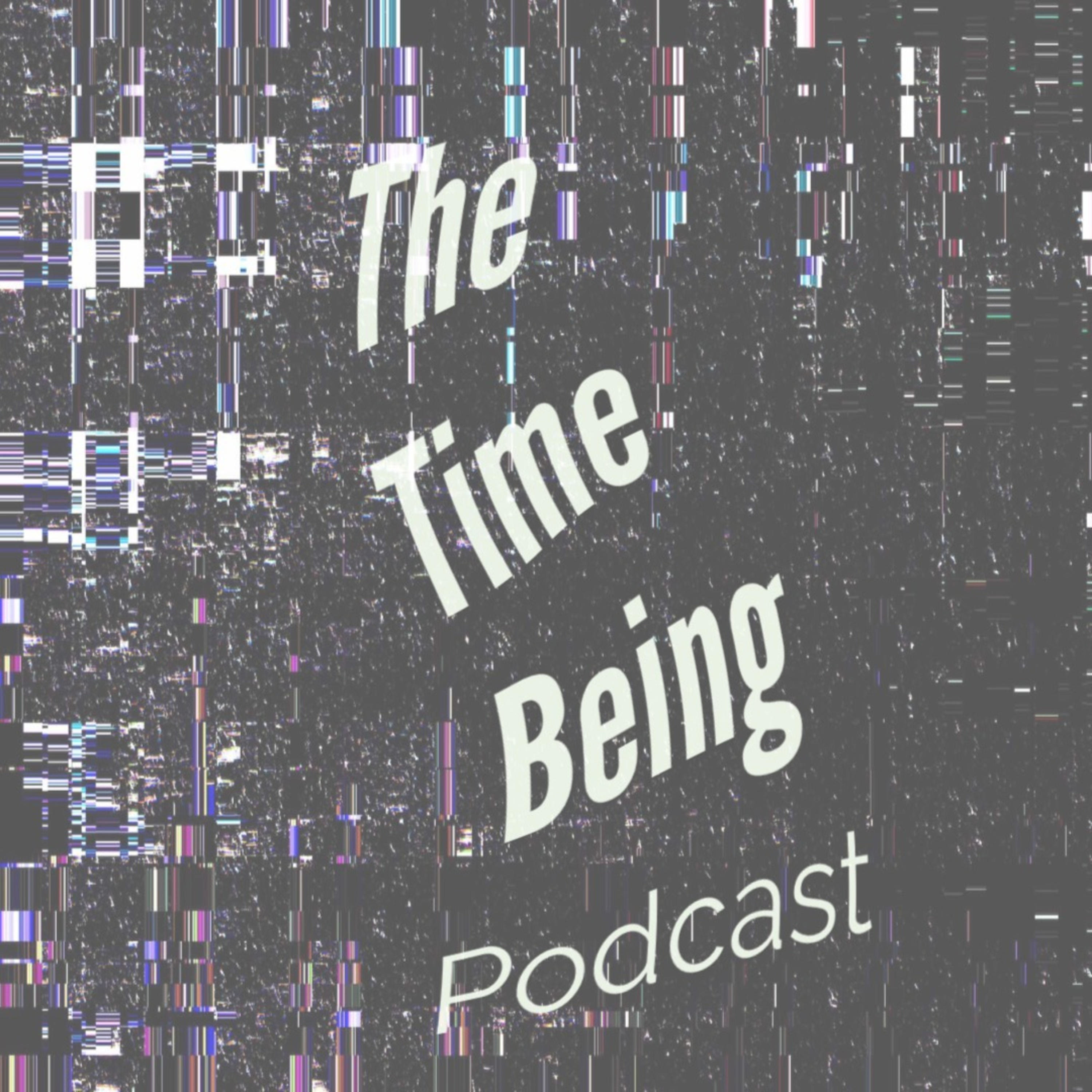 The Time Being Podcast