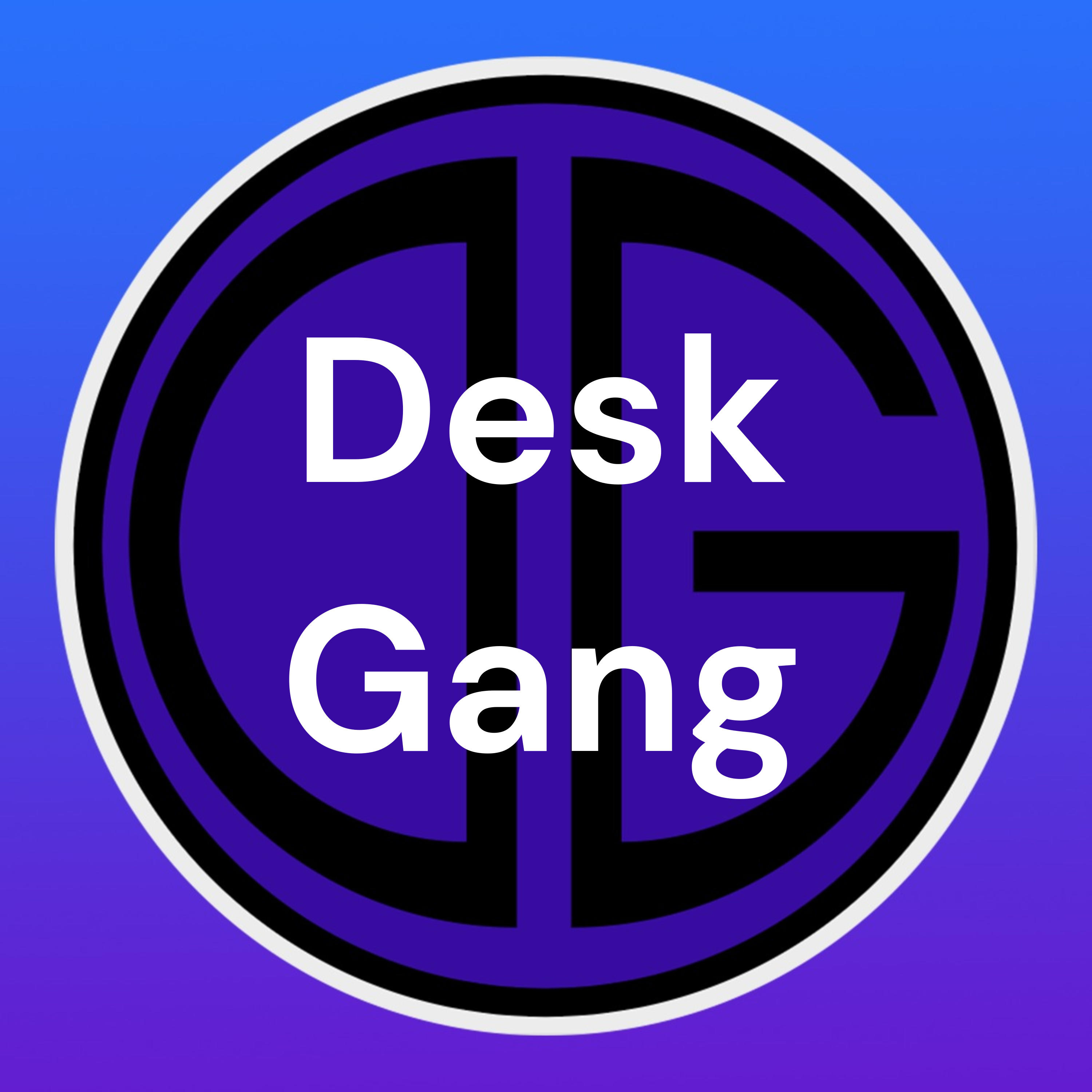 Desk Gang