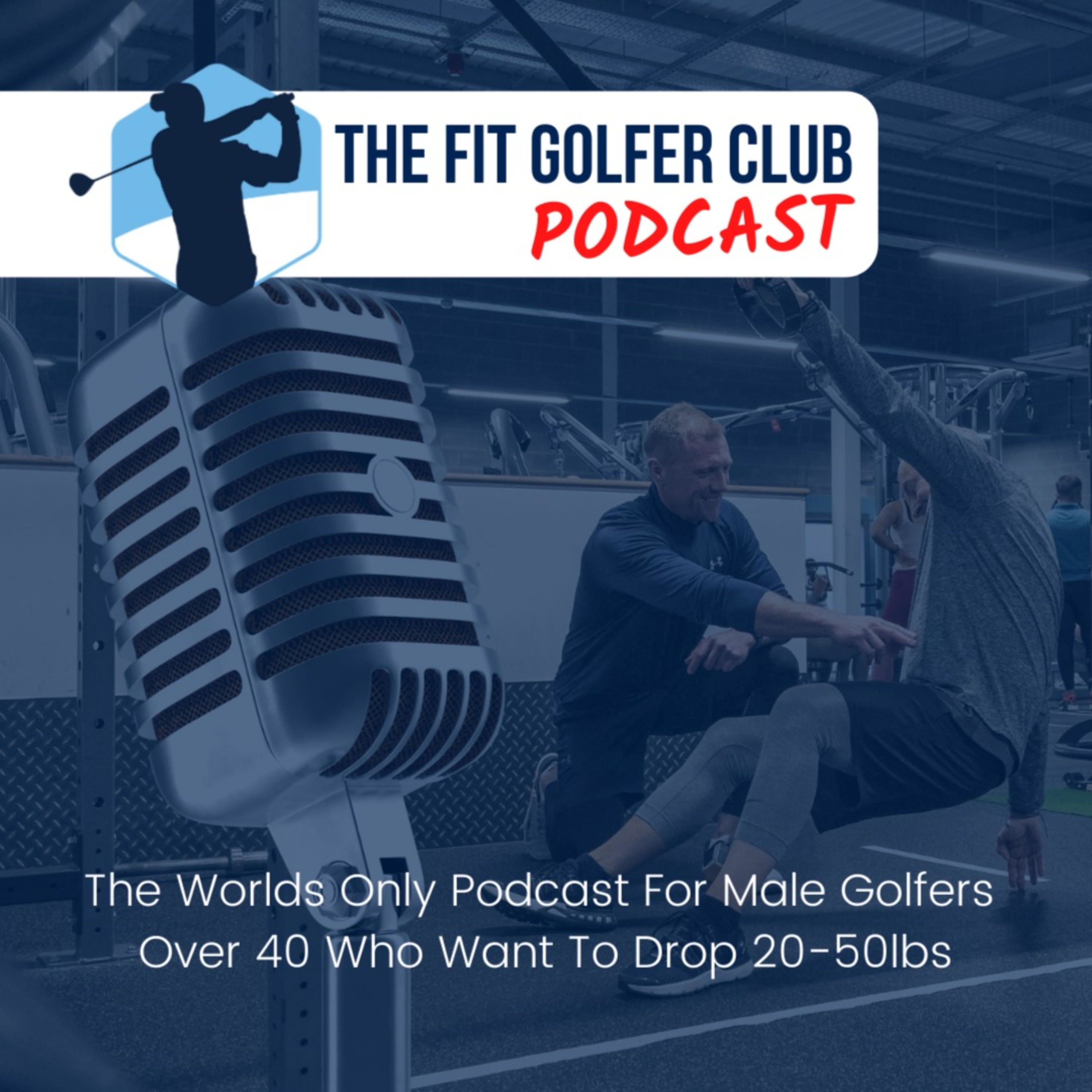 The Fit Golfer Club Podcast - Helping Male Golfers Over 40 Drop 20-50lbs cover art
