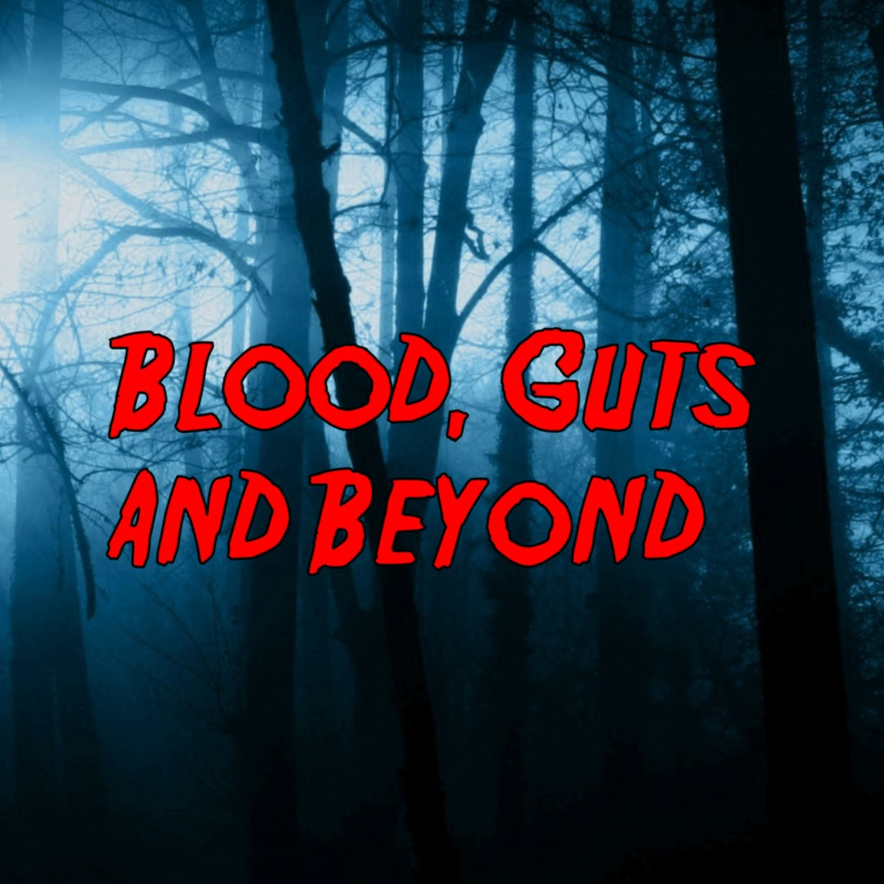 Blood, Guts And Beyond