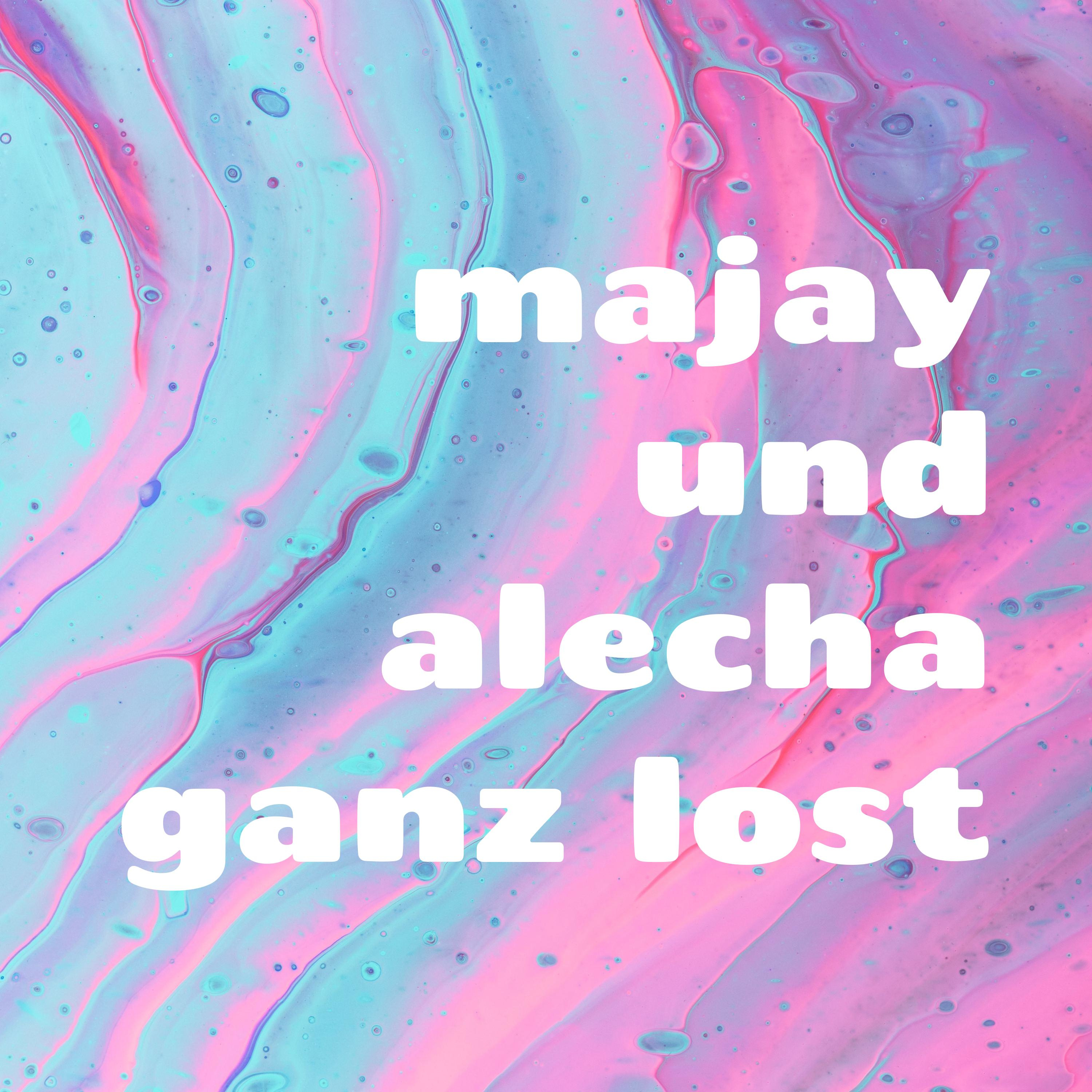 majay und alecha ganz lost