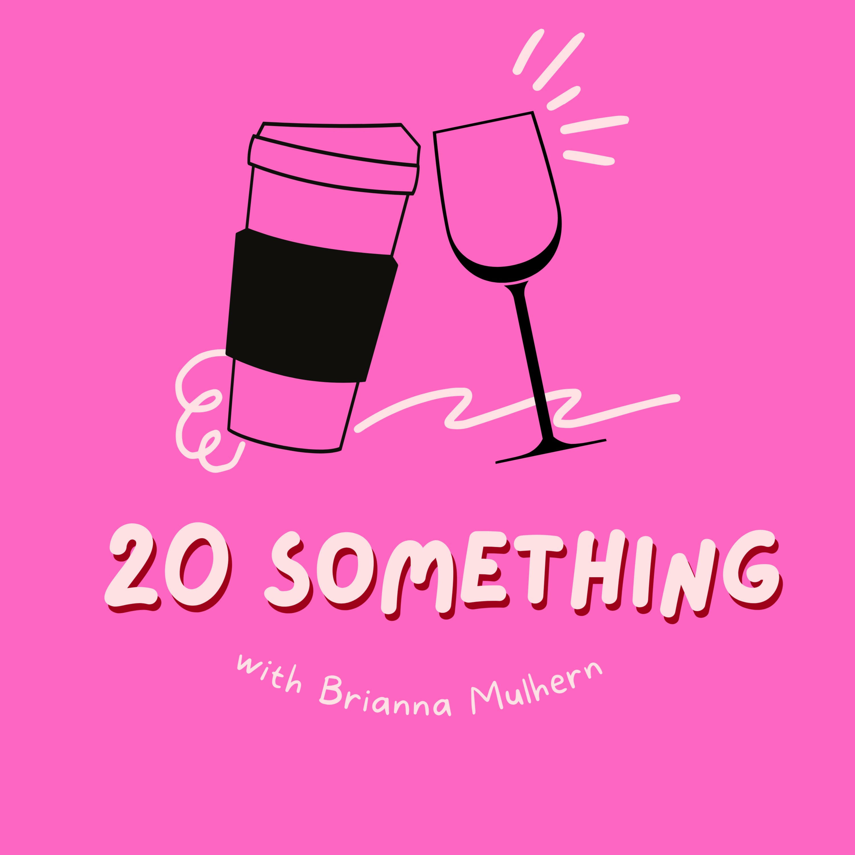 20 Something with Brianna Mulhern