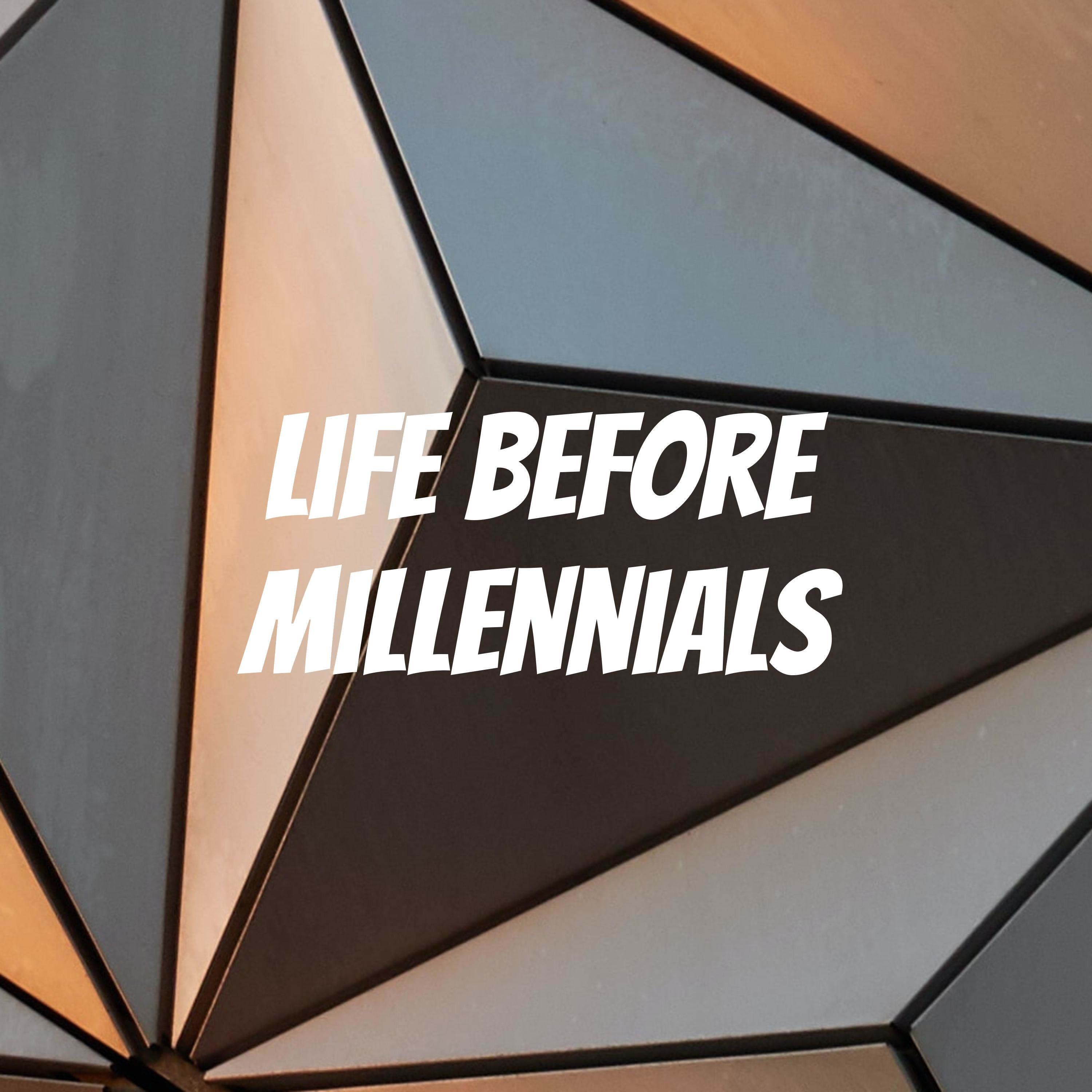 Life Before Millennials 