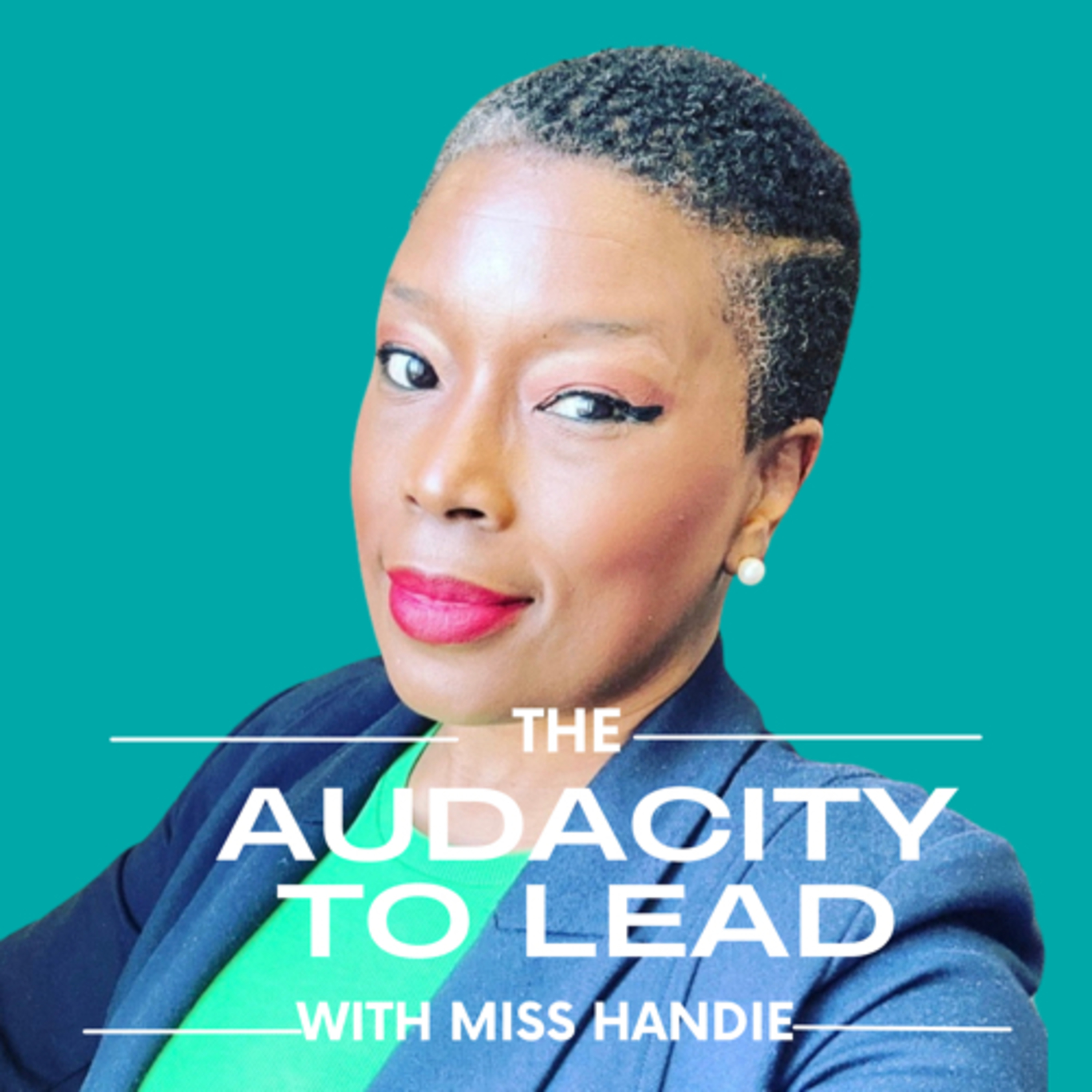 The Audacity to Lead with Miss Handie podcast artwork