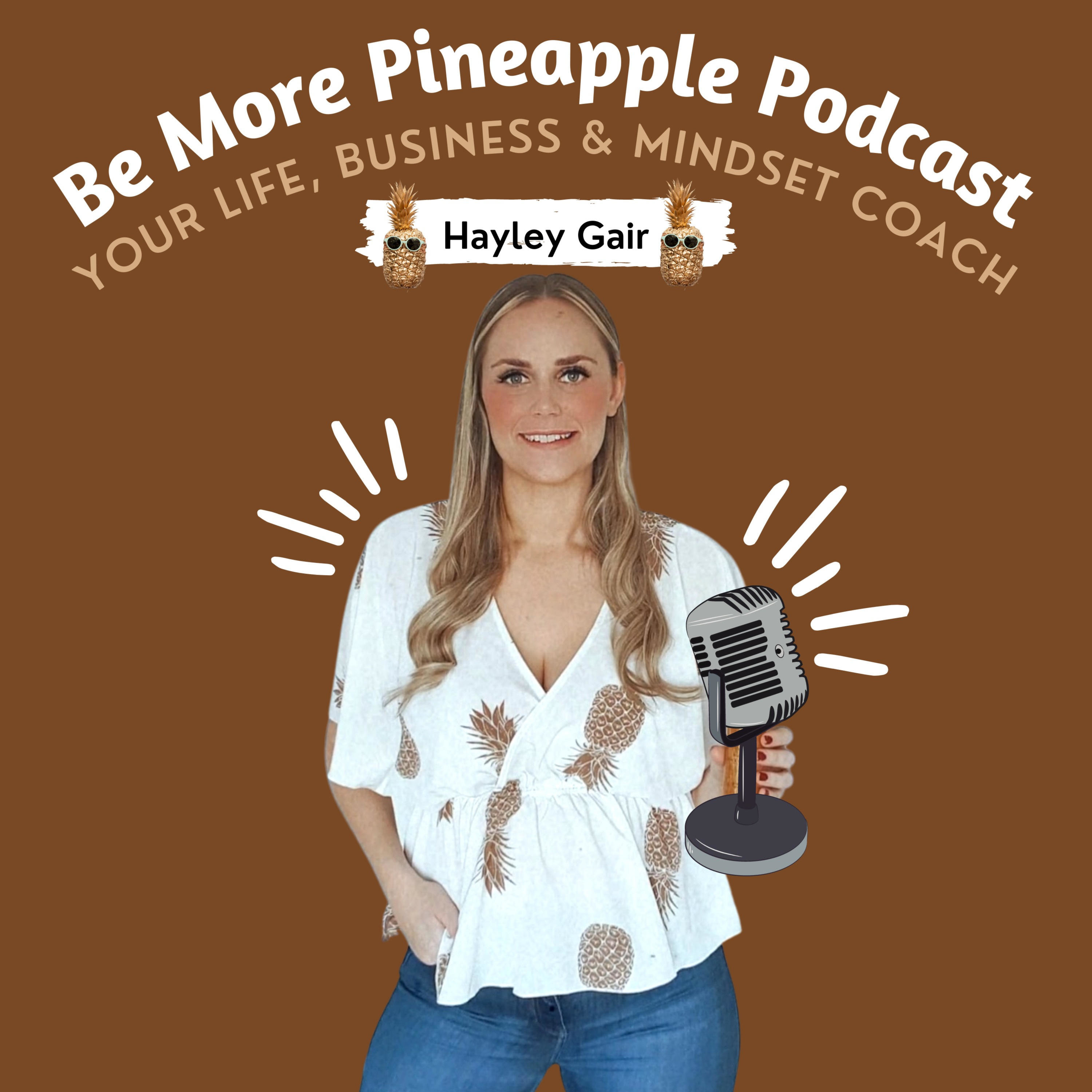 Be More Pineapple Podcast with Hayley Gair