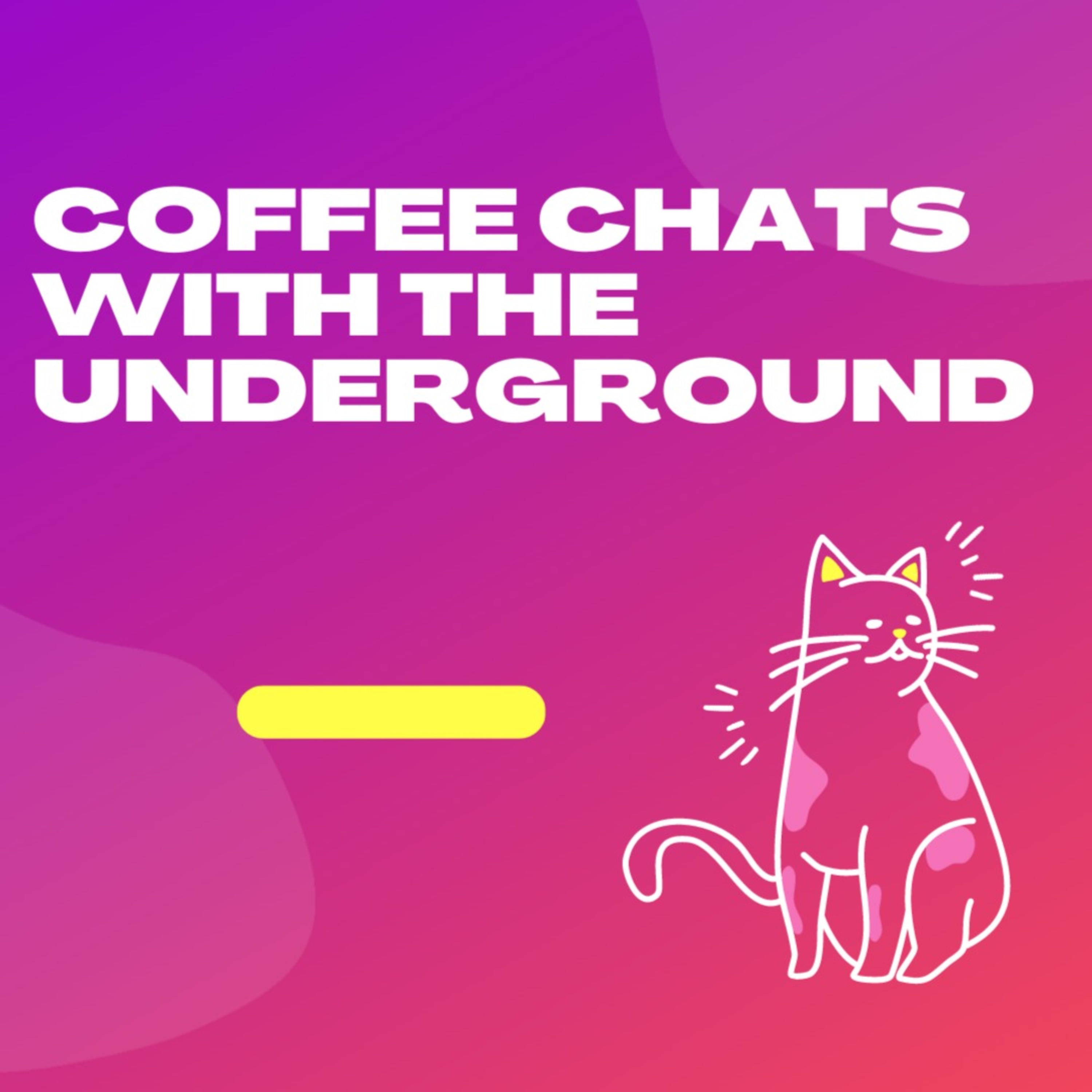 Coffee Chats with The Underground