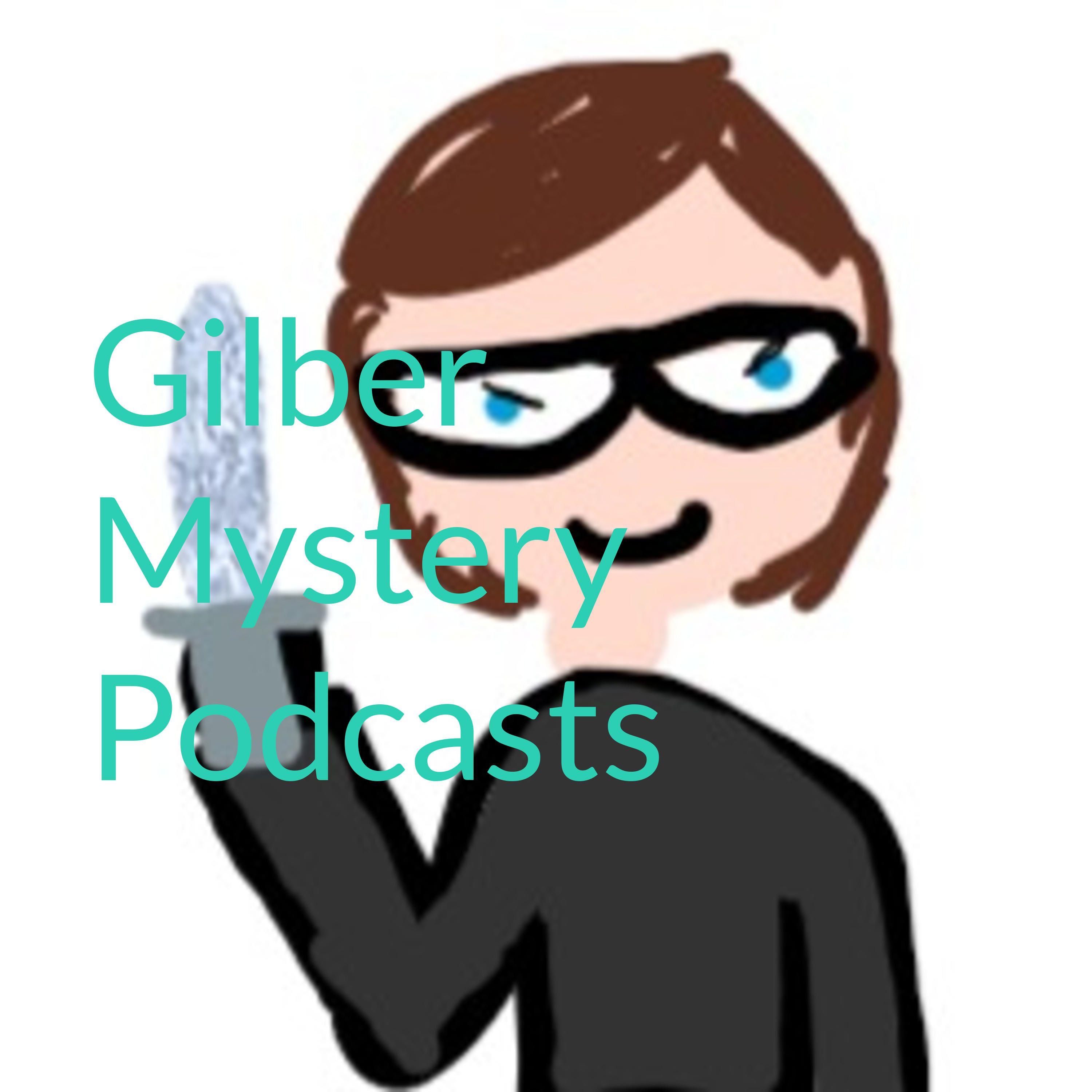 Gilber Mystery Podcasts