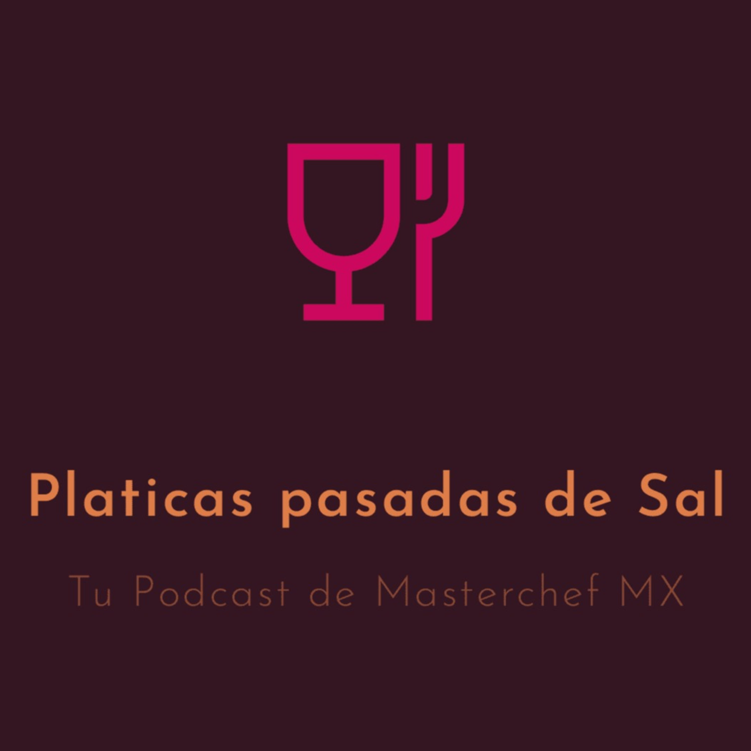 Platicas pasadas de Sal - Masterchef Mexico