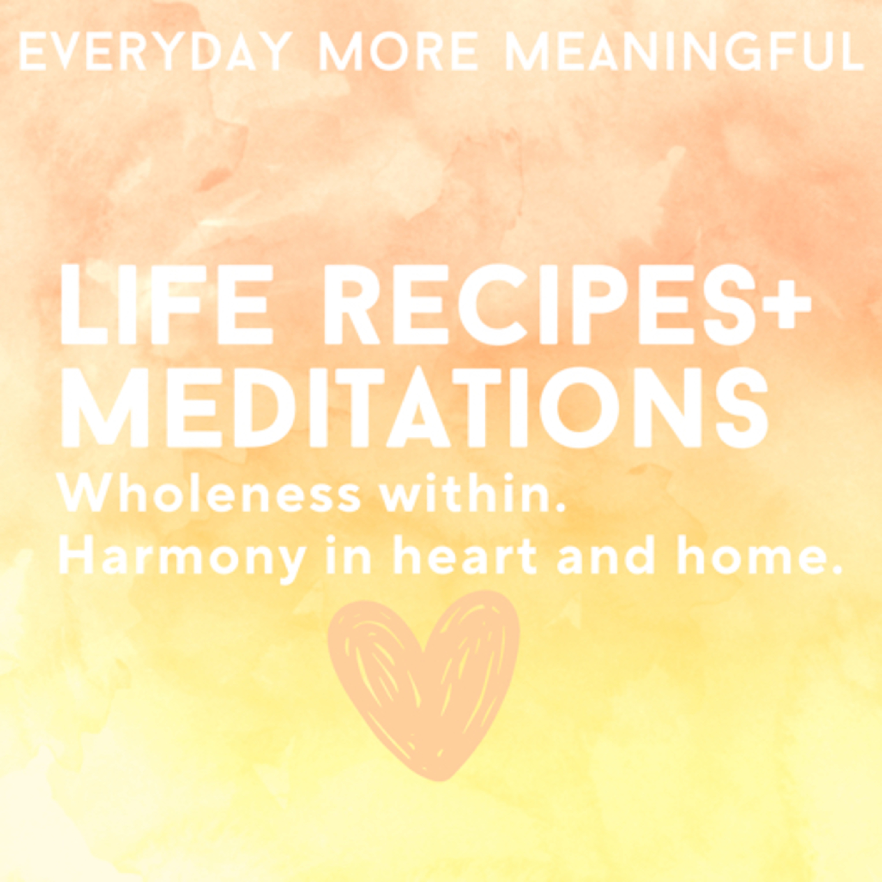 Meditations and Life Recipes to Live in Your Truth