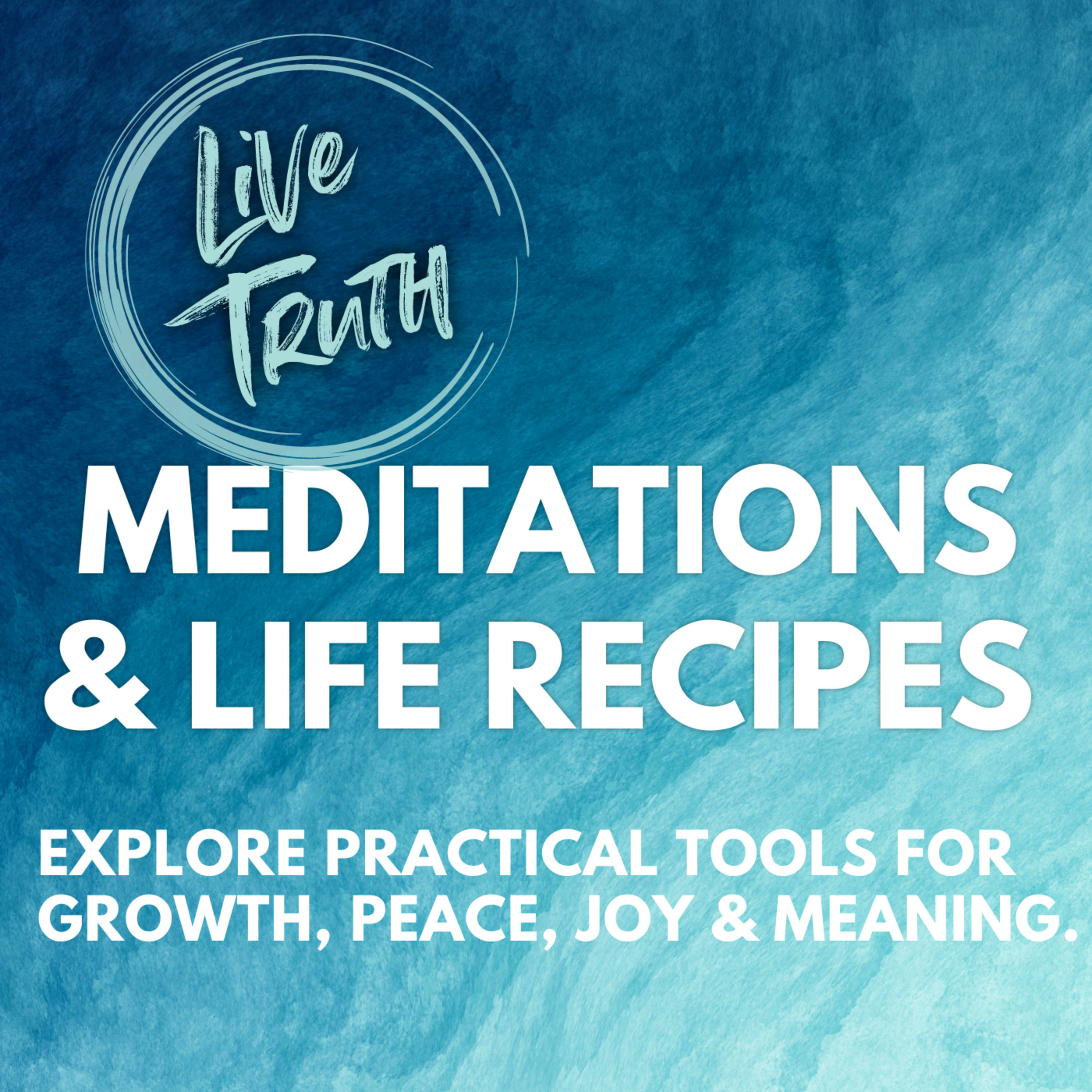 Meditations and Life Recipes to Live in Your Truth
