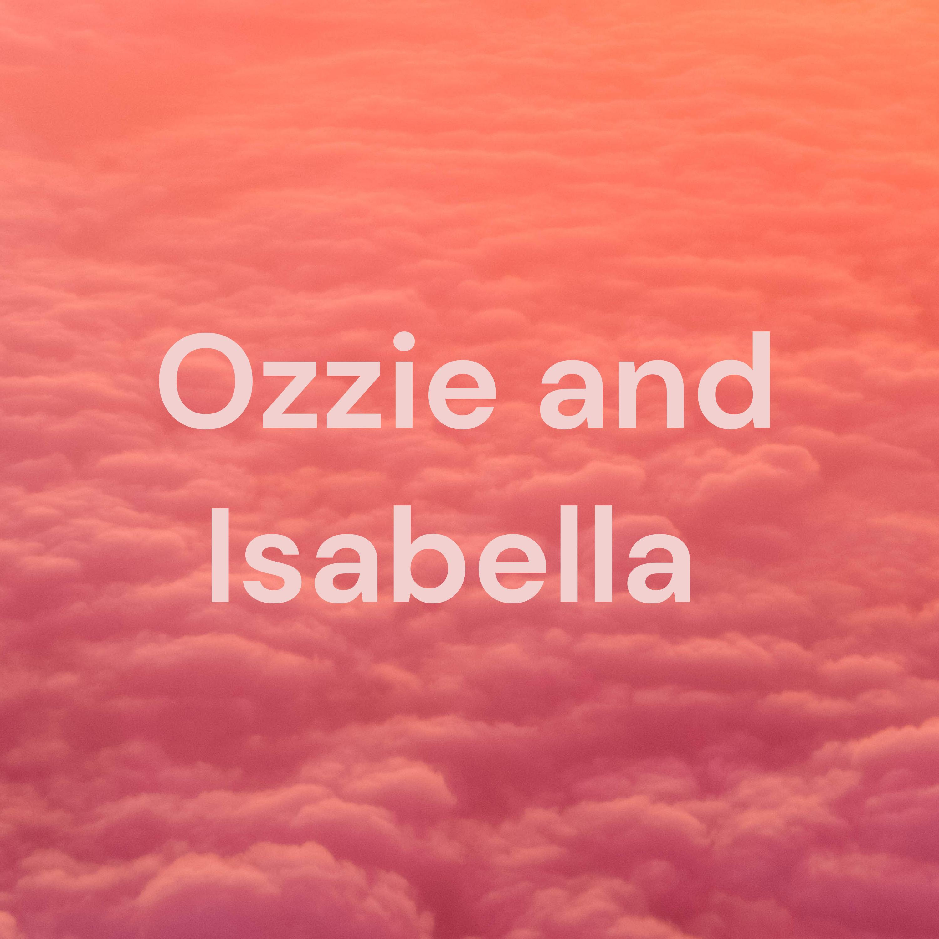 Ozzie and Isabella 