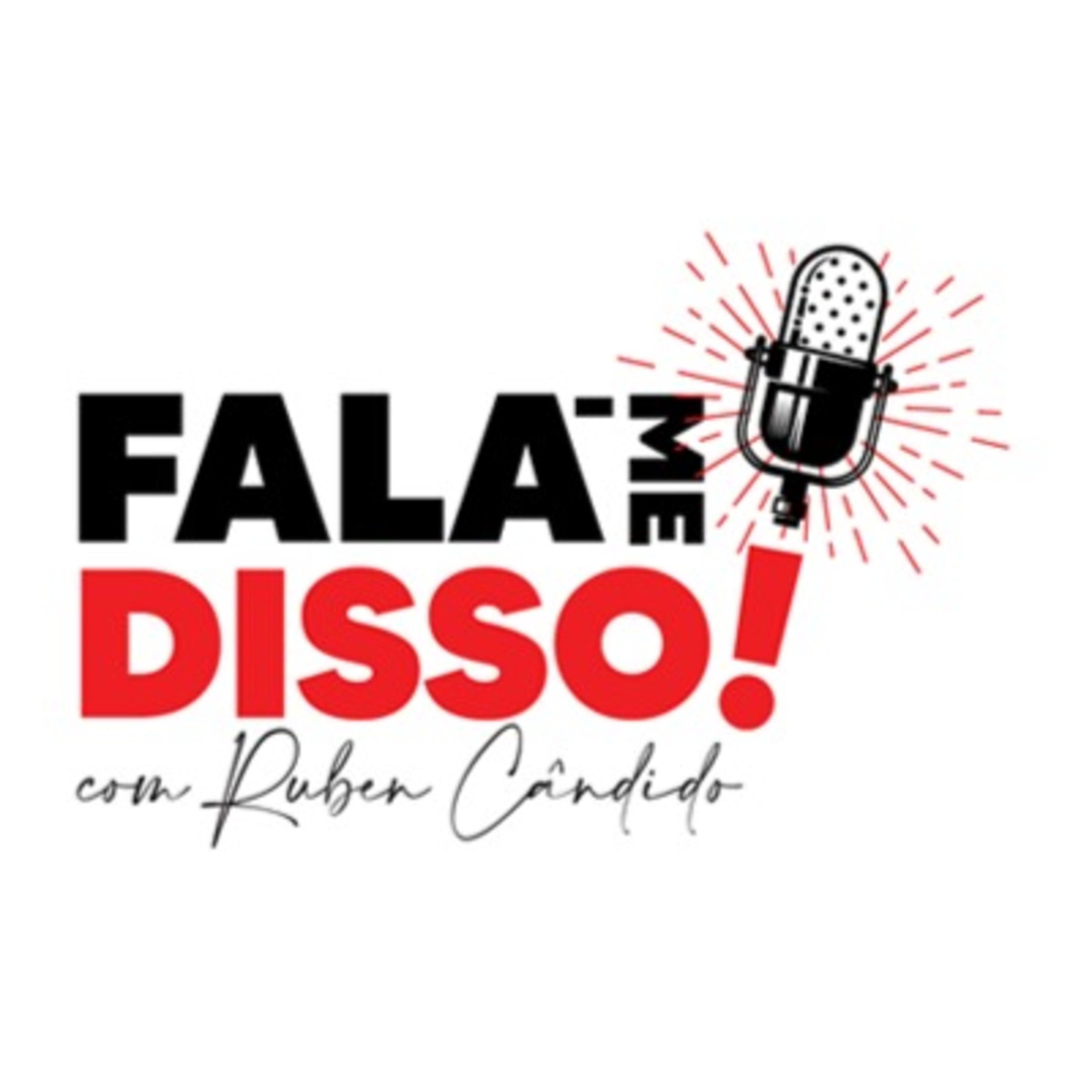 Fala-me Disso! com Ruben Cândido