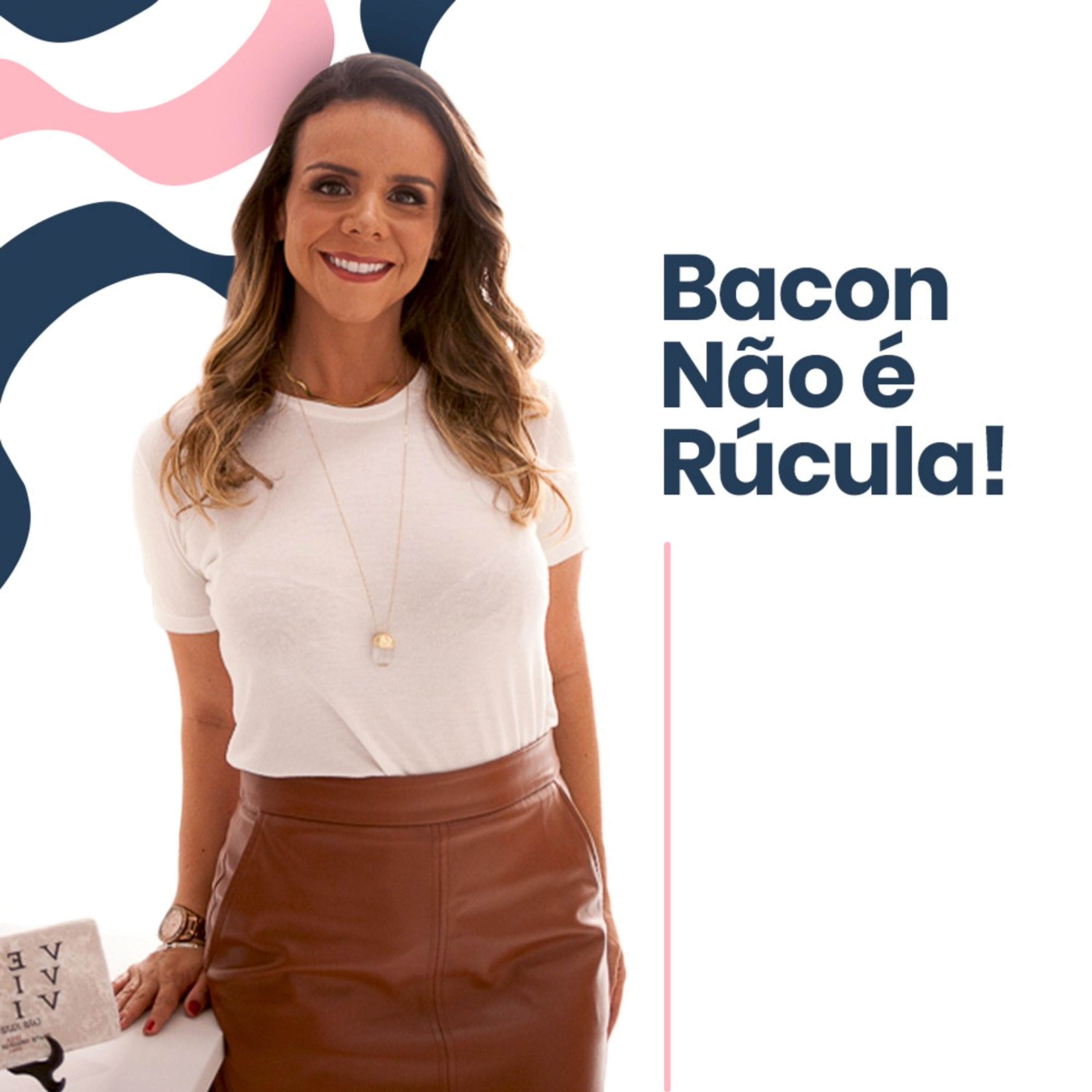 Bacon não é rúcula! podcast artwork