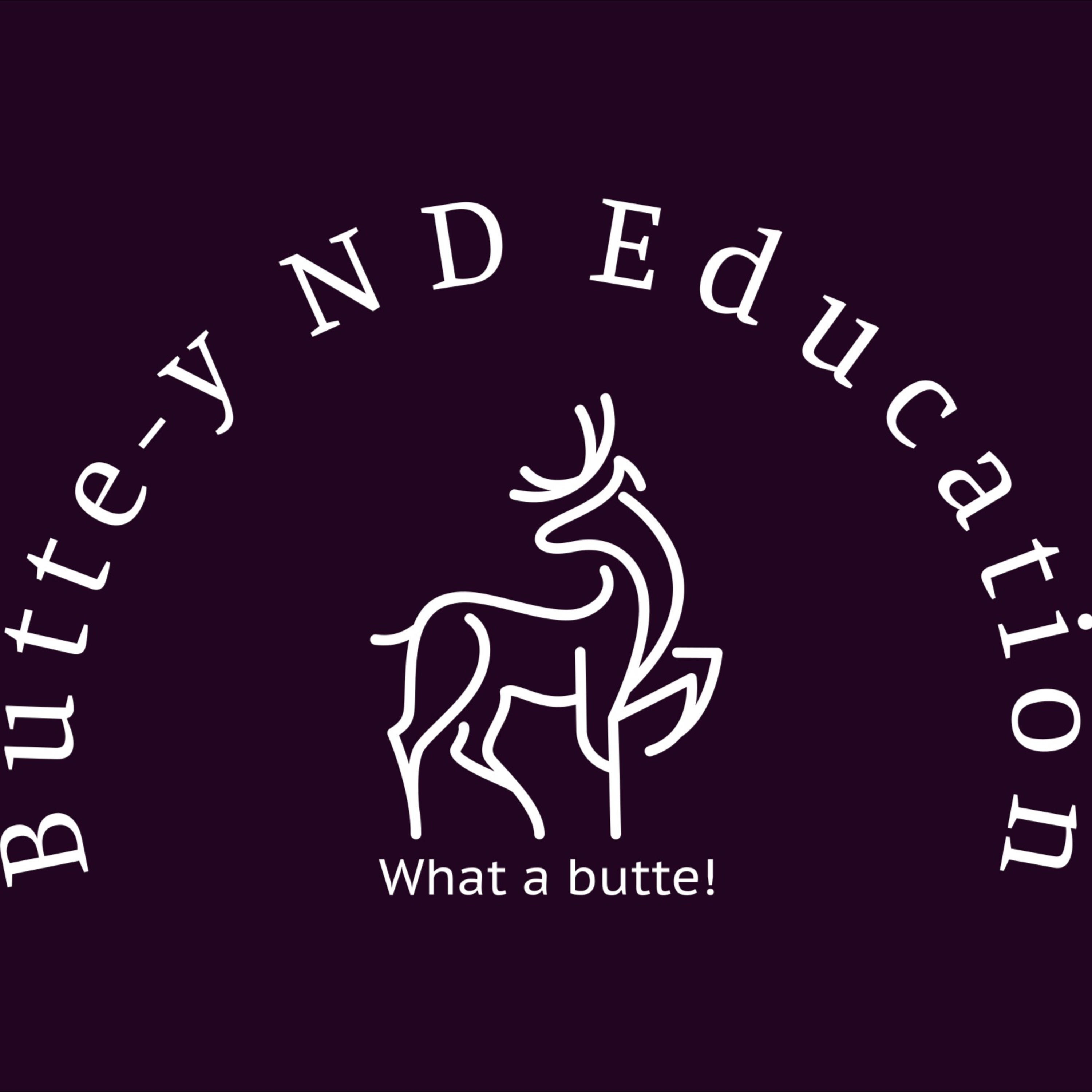 Butte-y ND Education