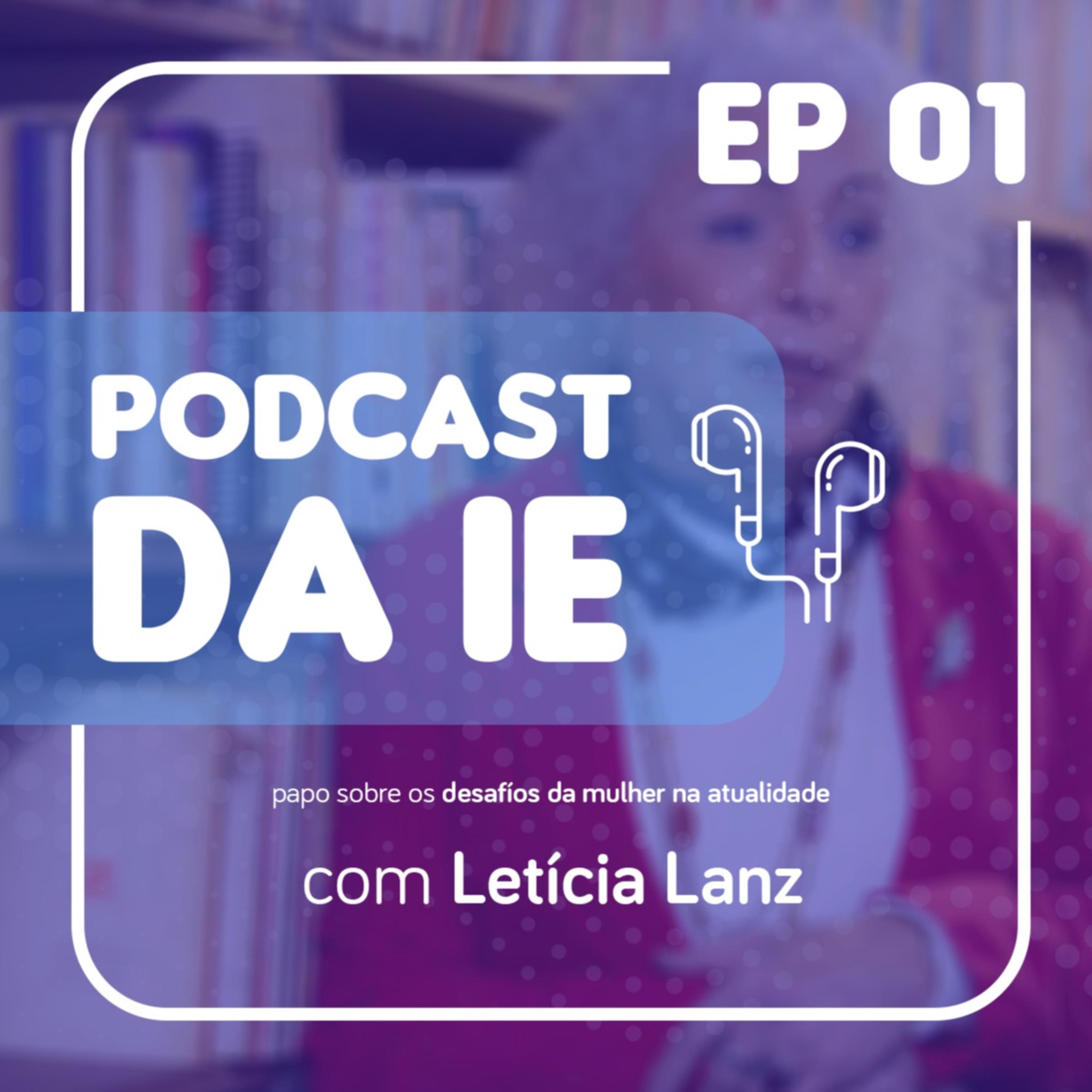 Mulheres na atualidade e o que elas realmente querem: Papo com Letícia Lanz