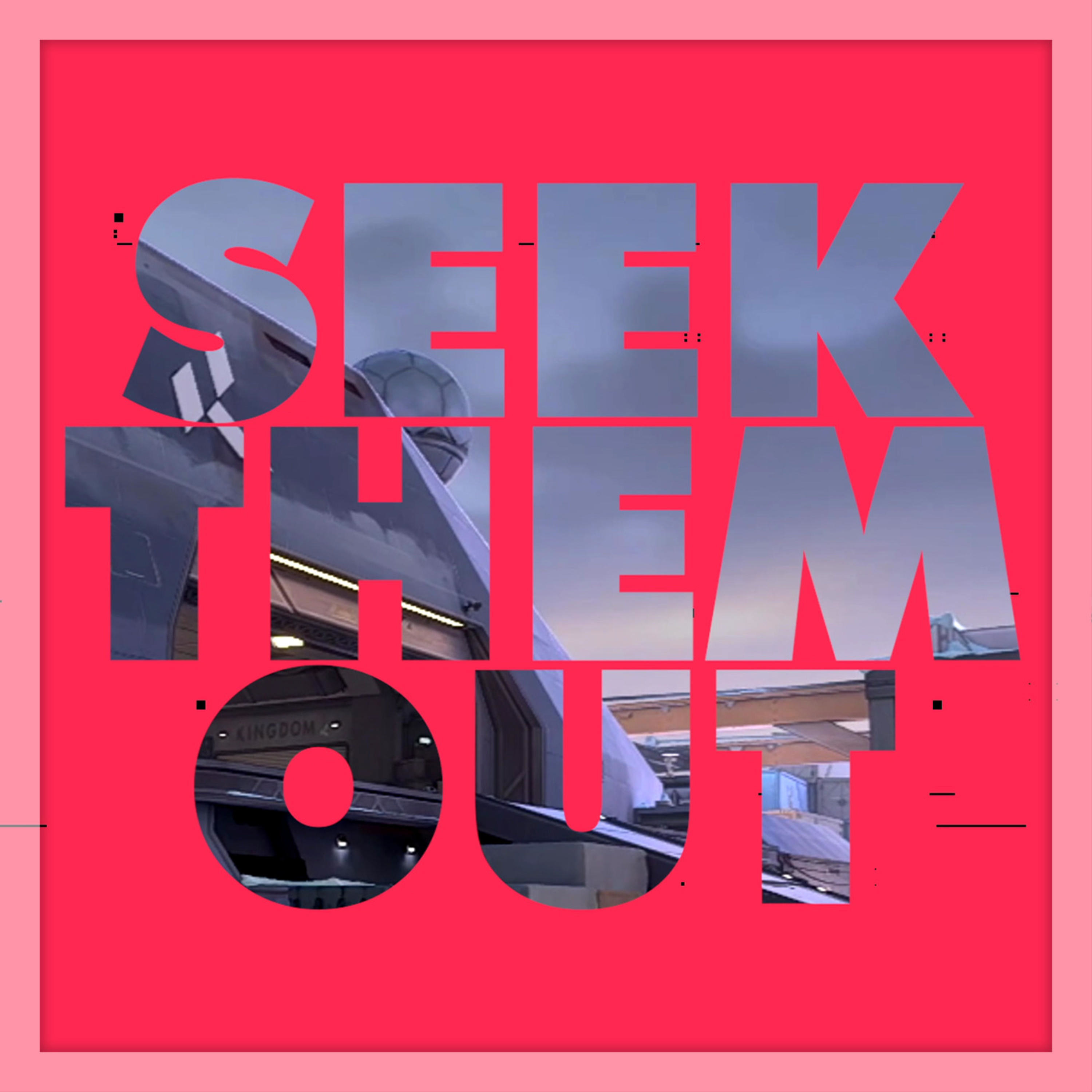 Seek Them Out | Valorant Podcast
