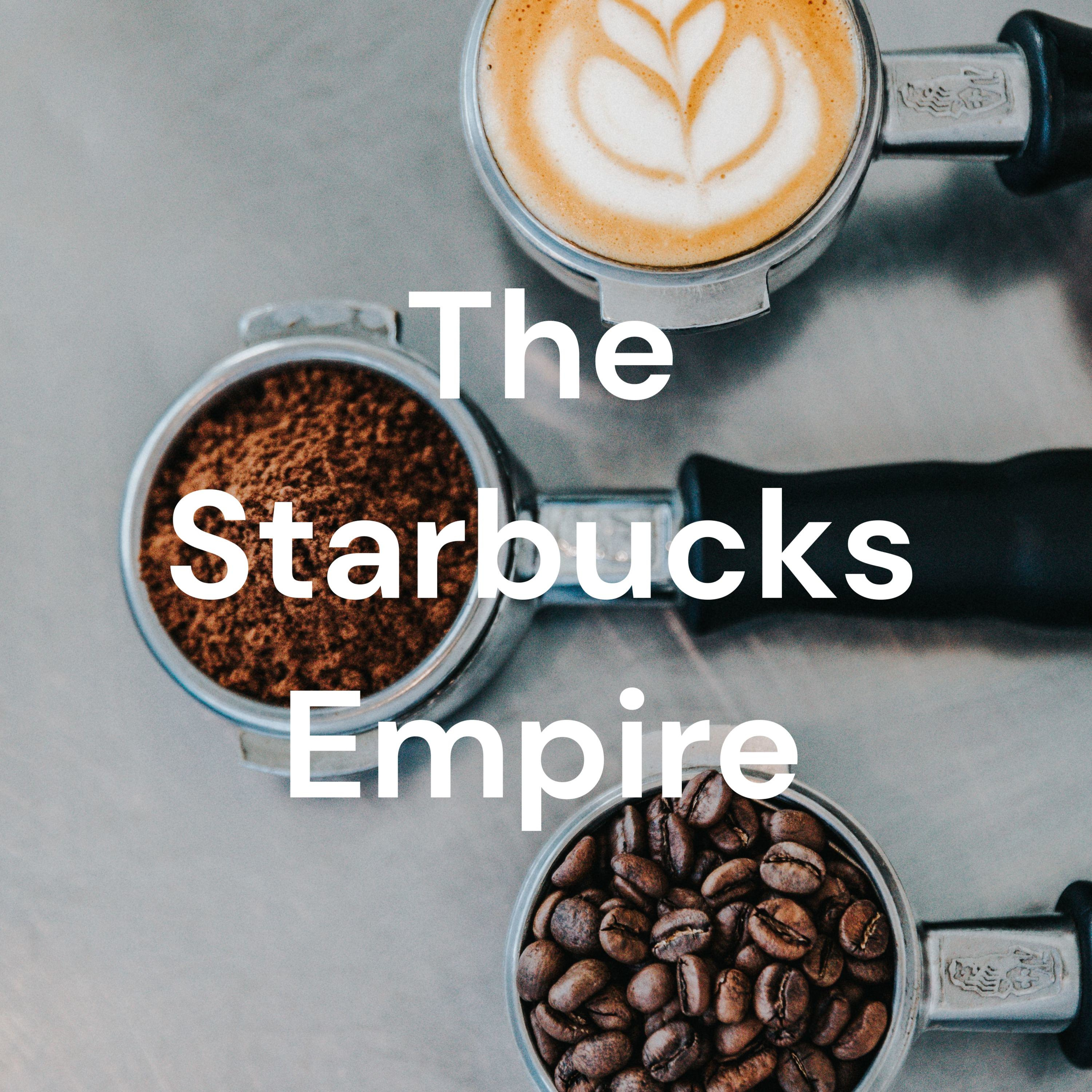 The Starbucks Empire