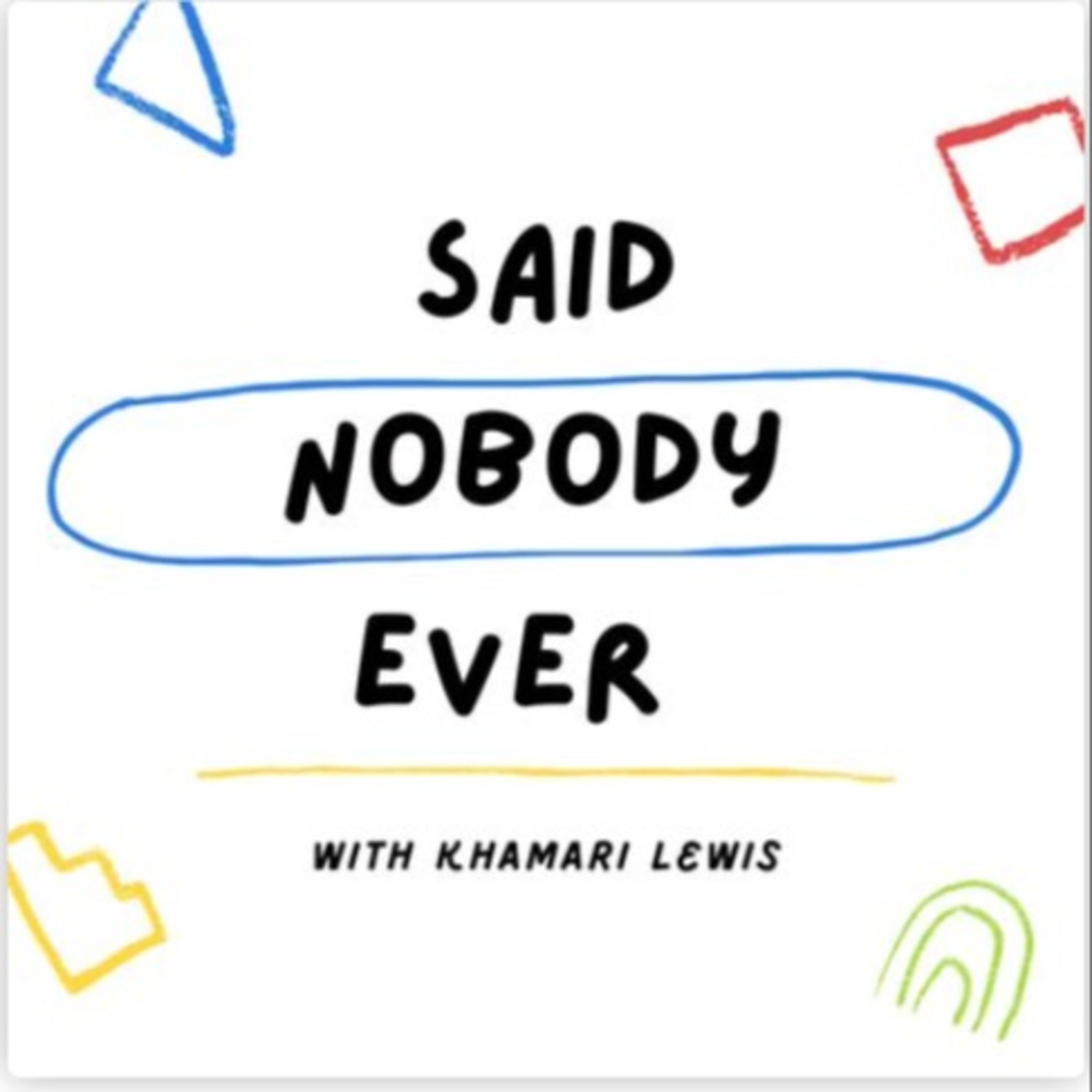 Said Nobody Ever podcast artwork