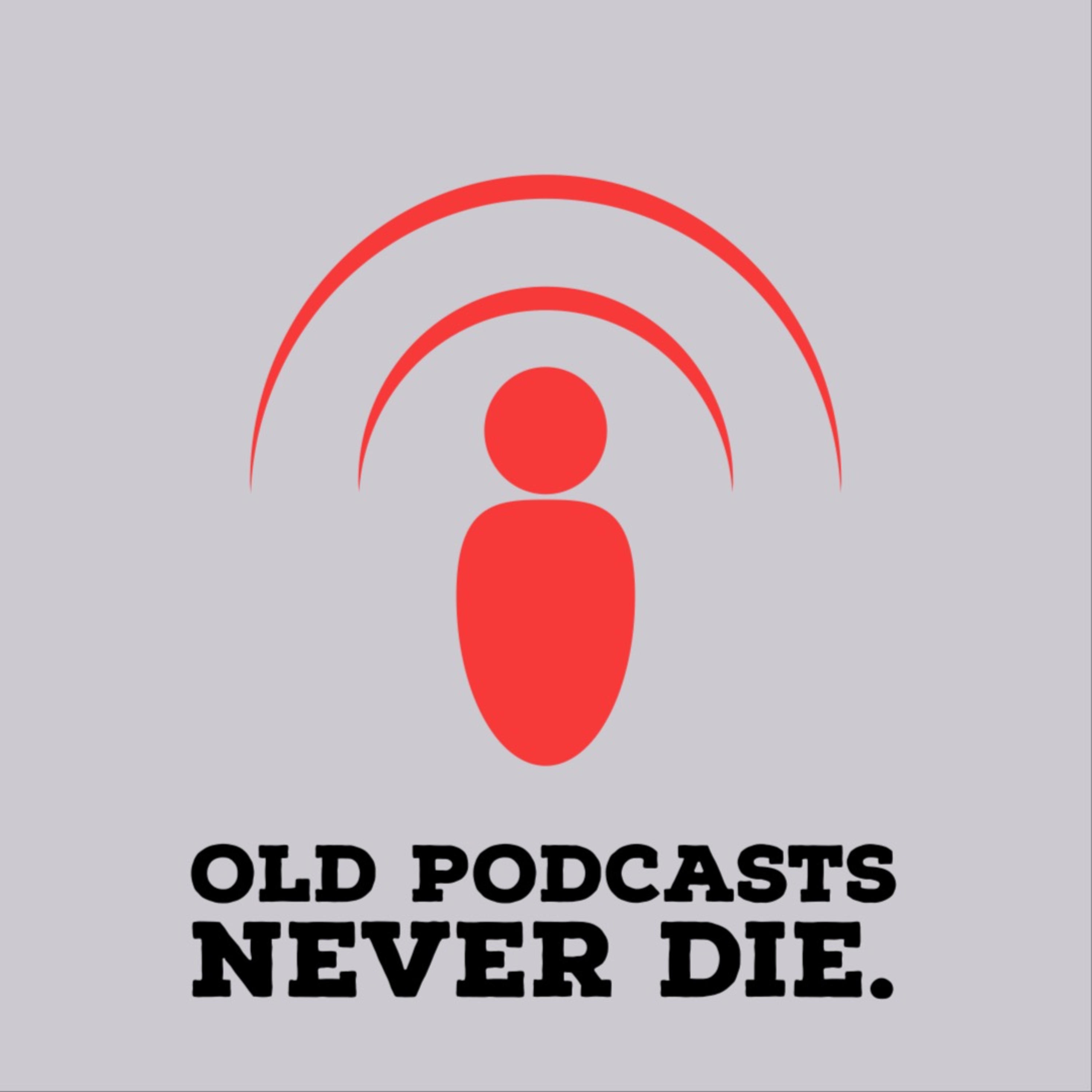 Old podcasts never die.