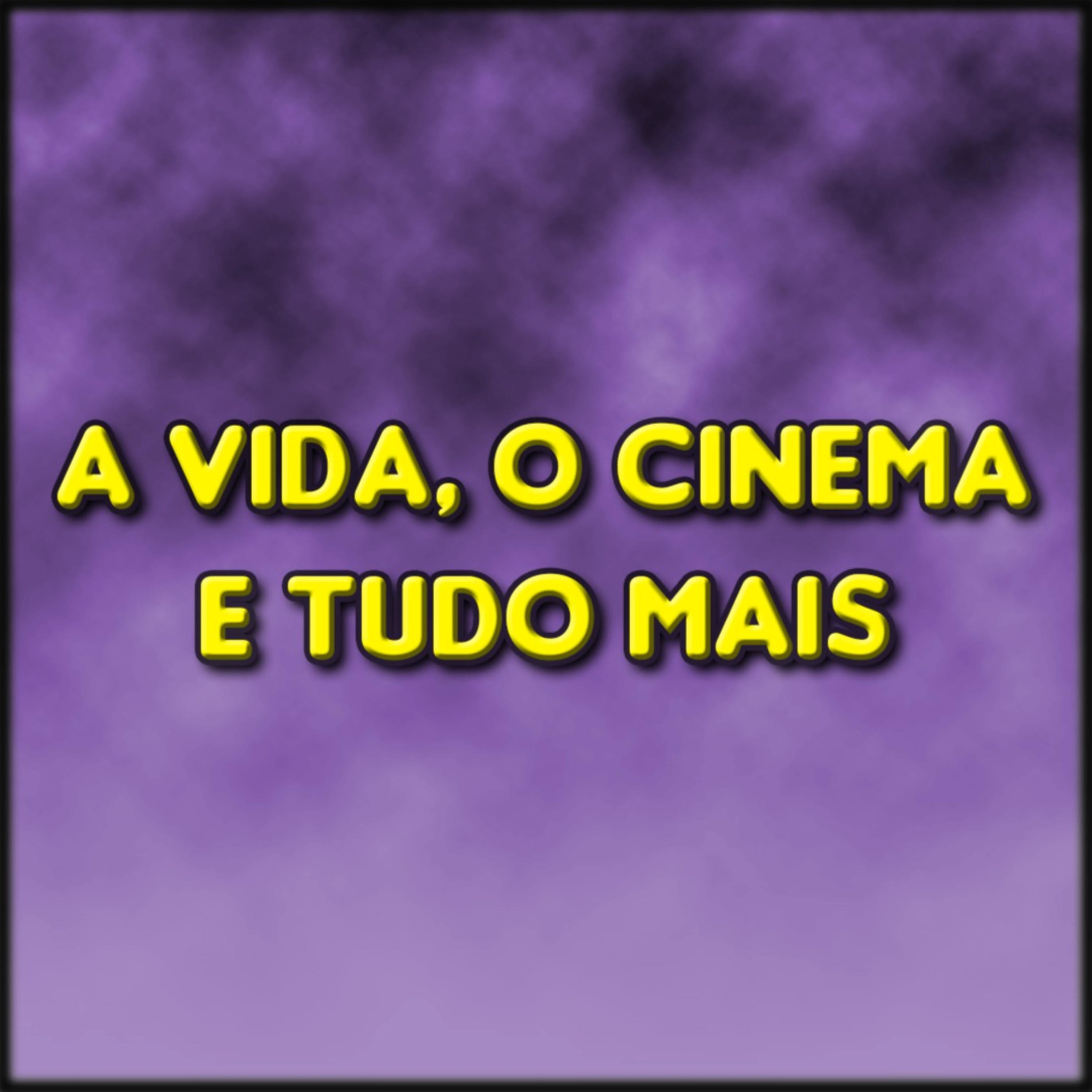 A Vida, O Cinema e Tudo Mais podcast artwork