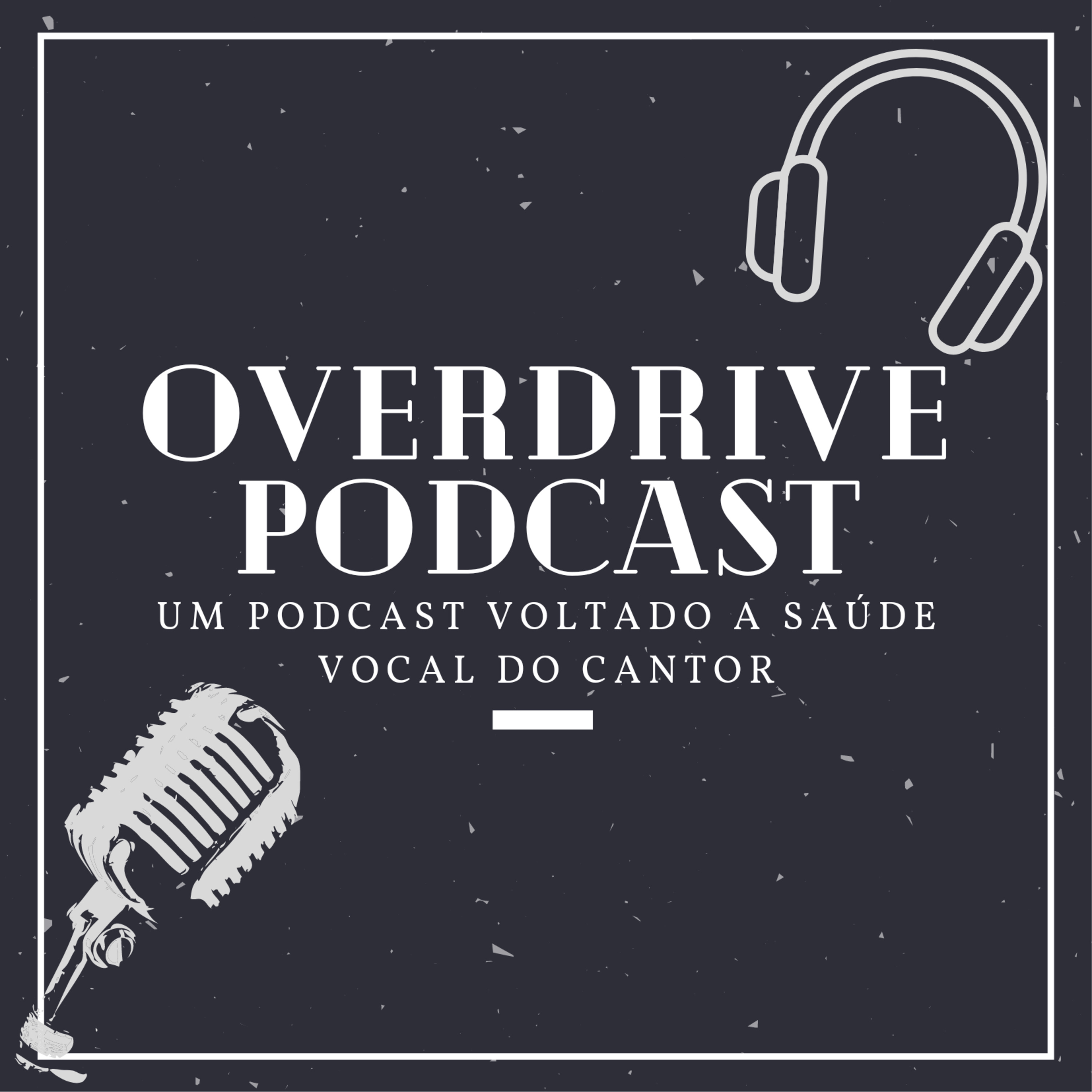 Overdrive Podcast - Um podcast sobre saúde vocal cover art