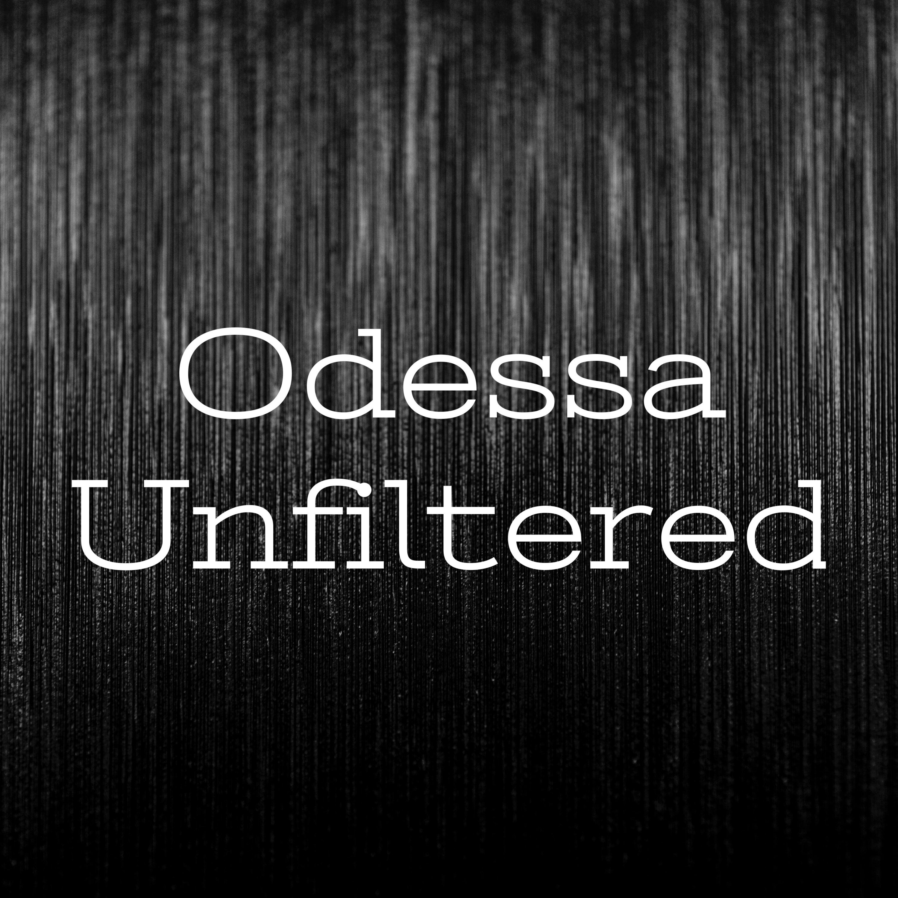 Odessa Unfiltered