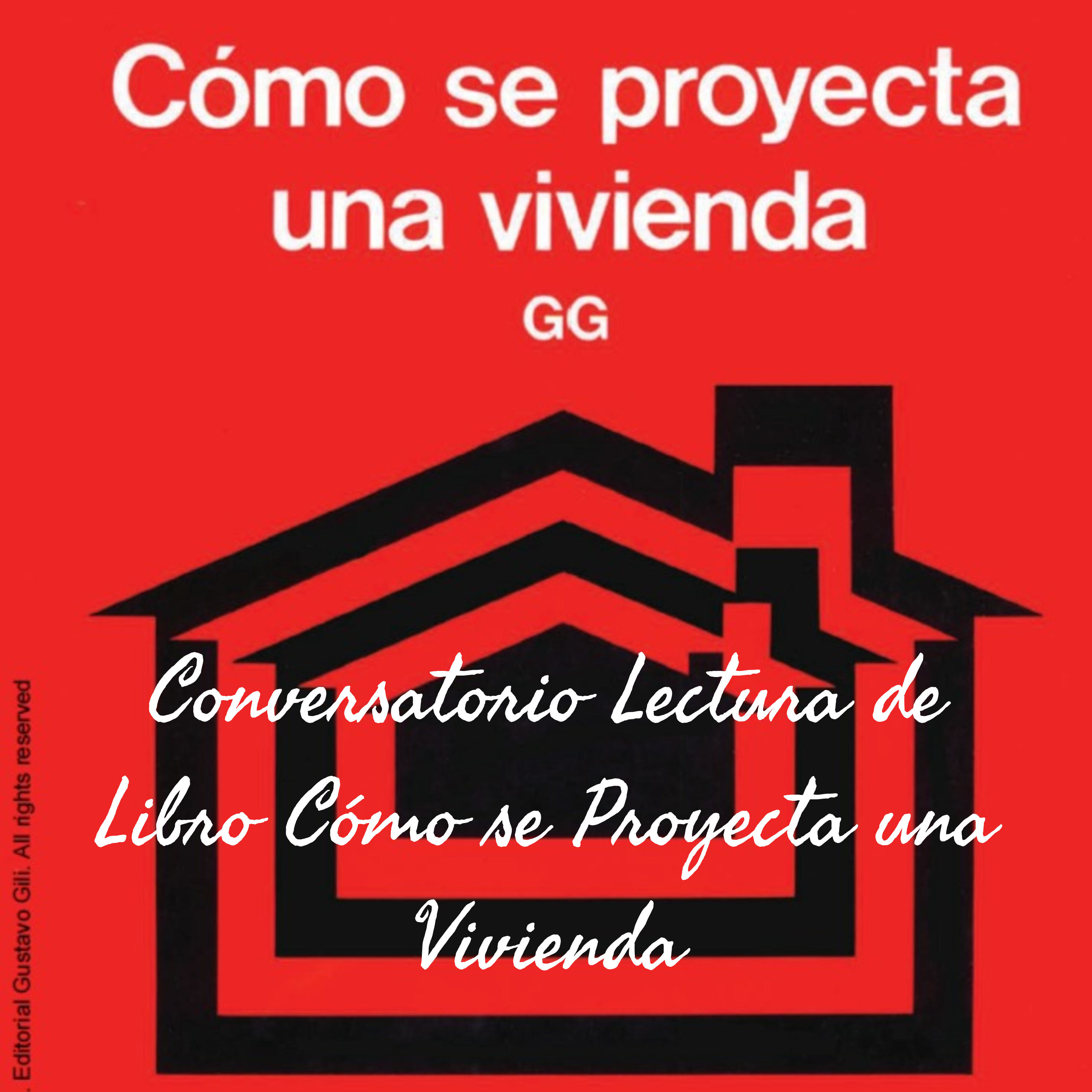Conversatorio Lectura de Libro Cómo se Proyecta una Vivienda