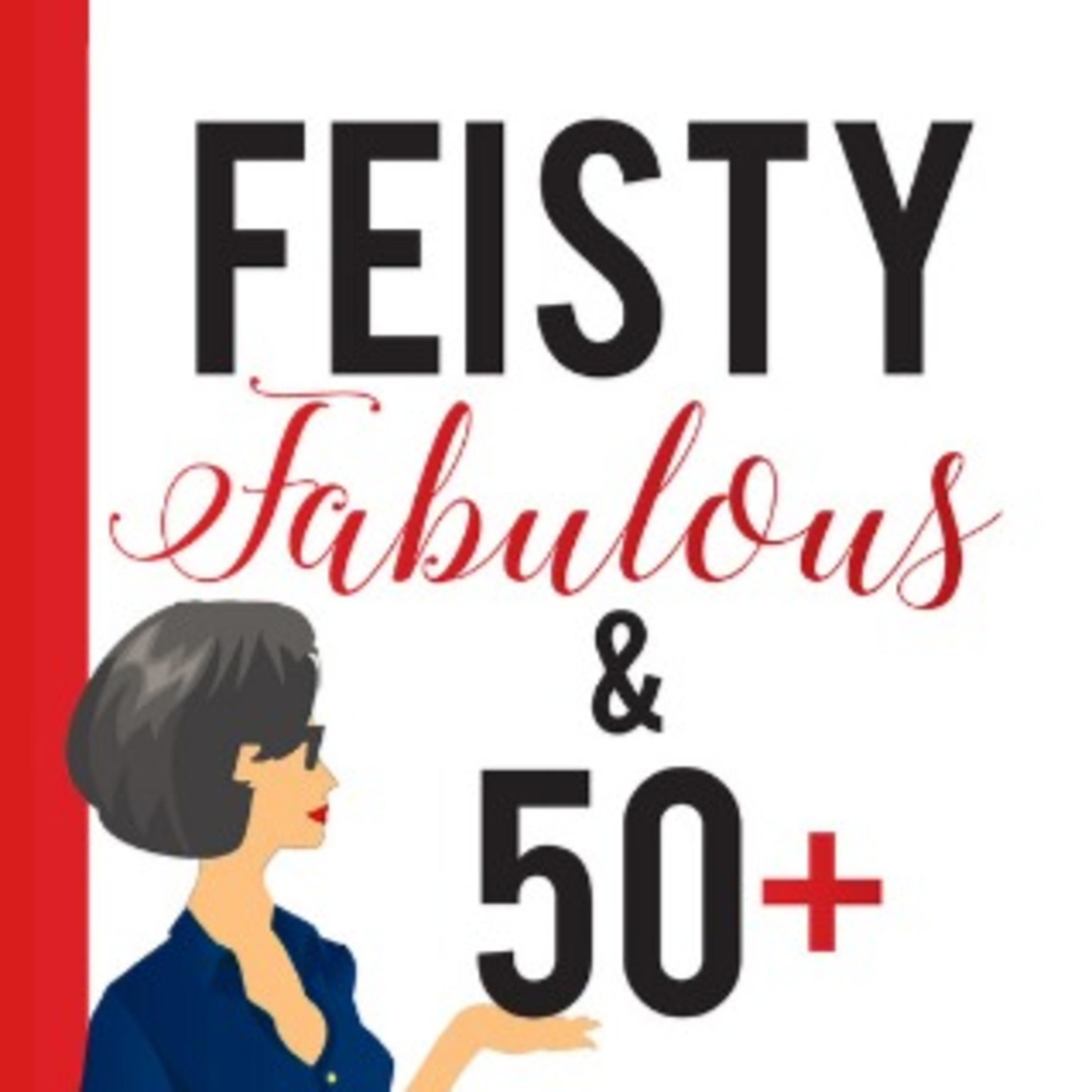 Feisty, Fabulous & 50+