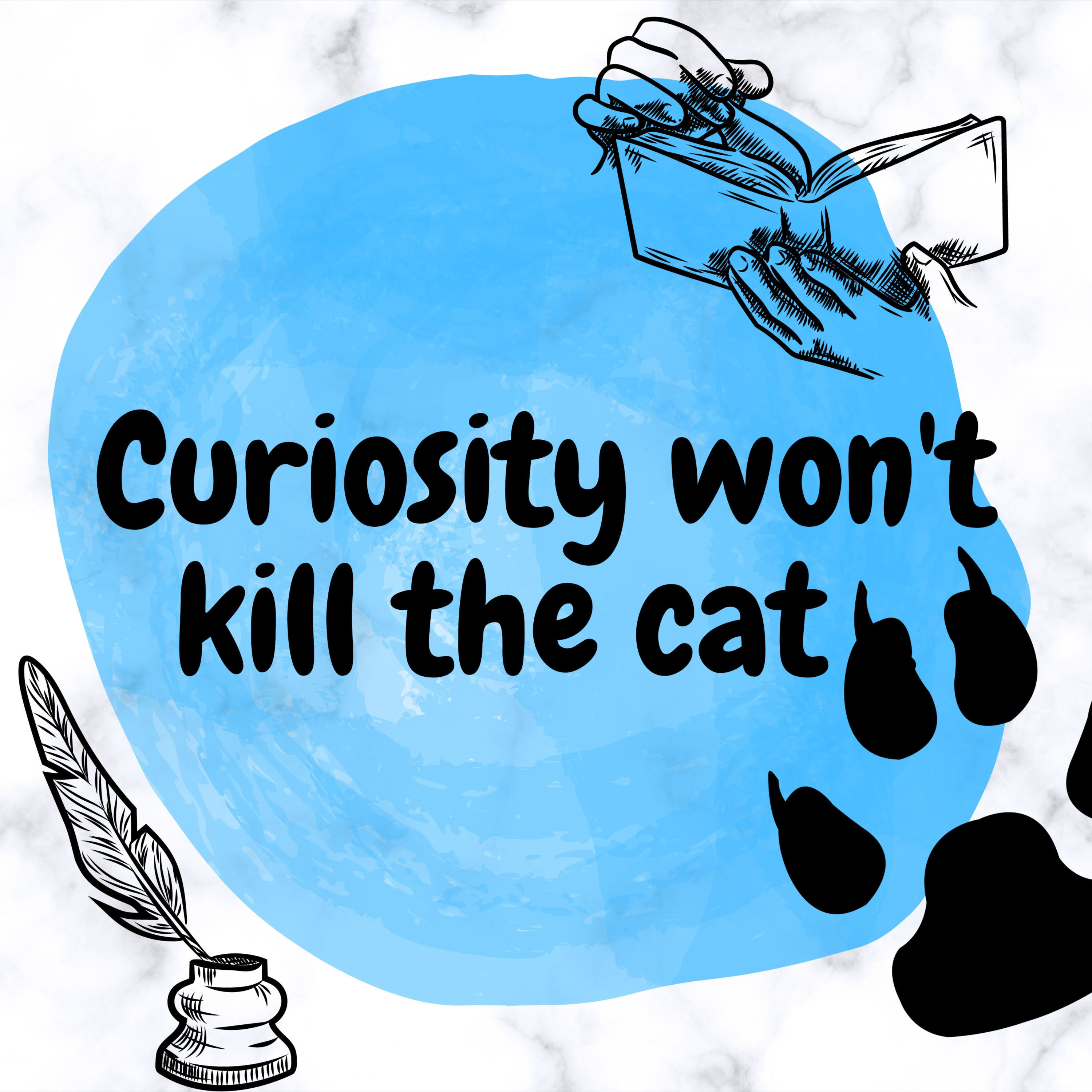 Curiosity won't kill the cat...