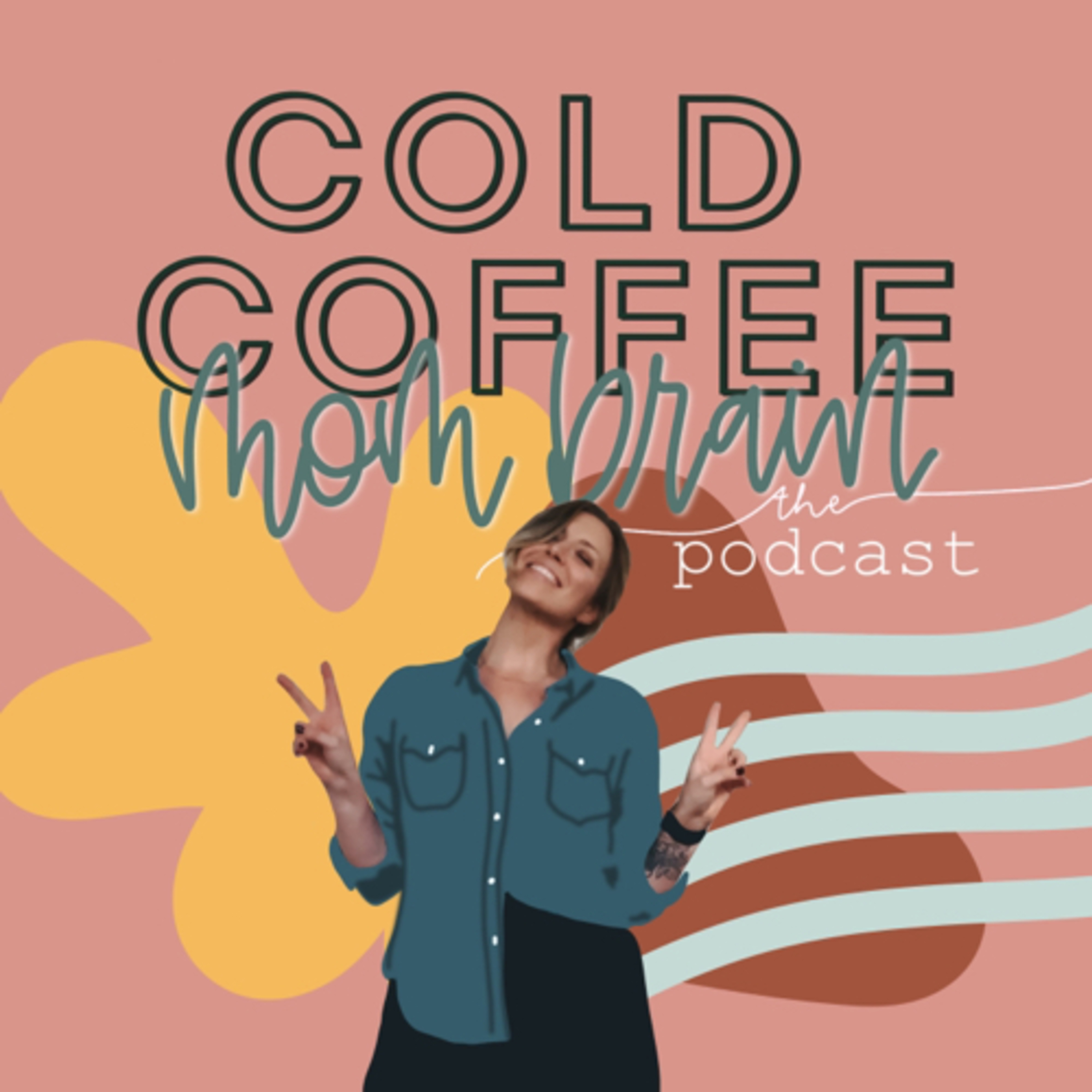 Cold Coffee Mom Brain the Podcast