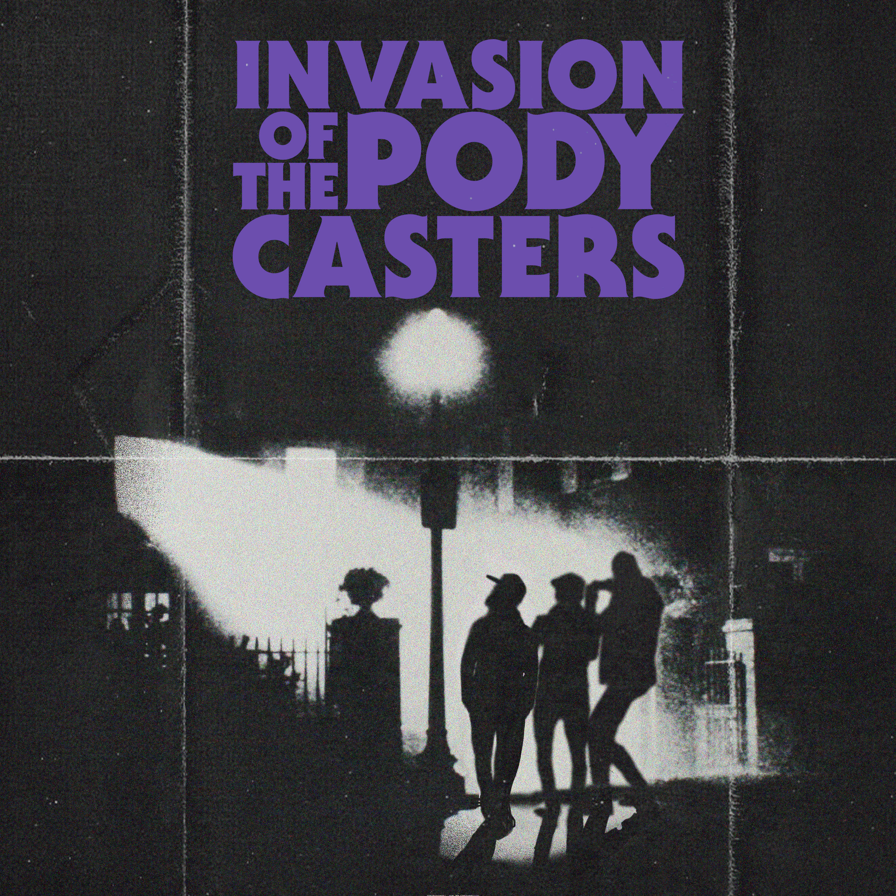 Invasion Of The Pody Casters