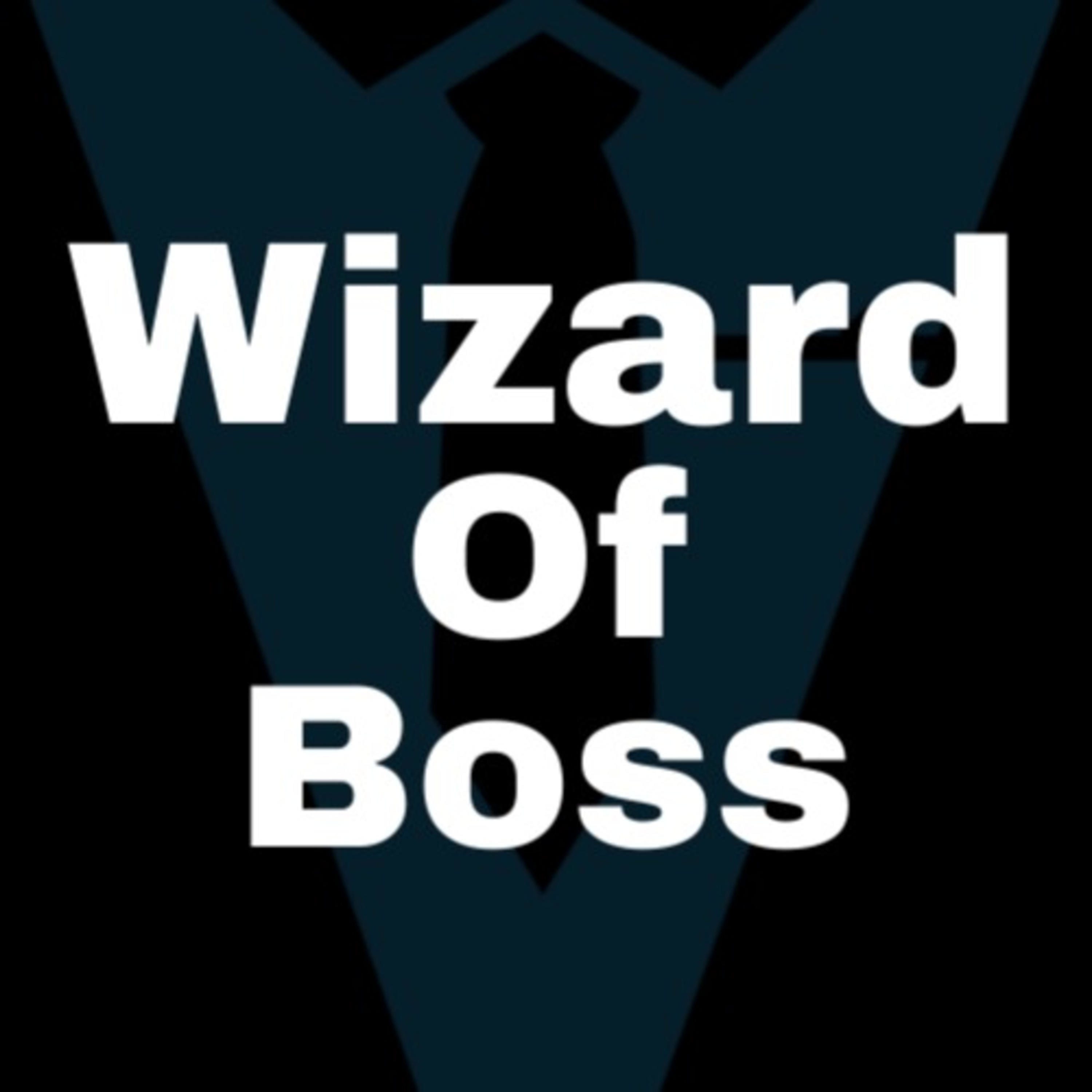 Wizard Of Boss Podcast