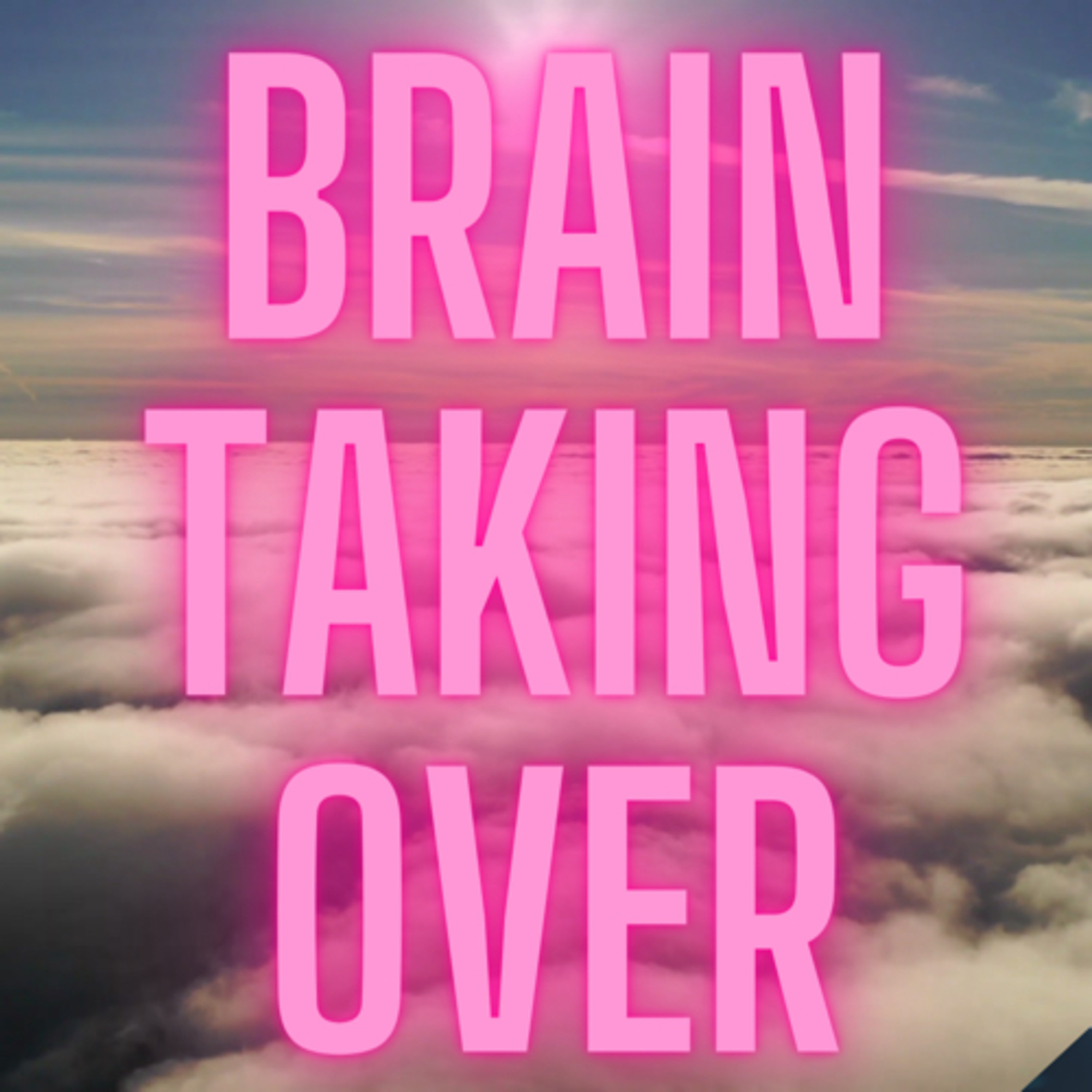 Brain taking over