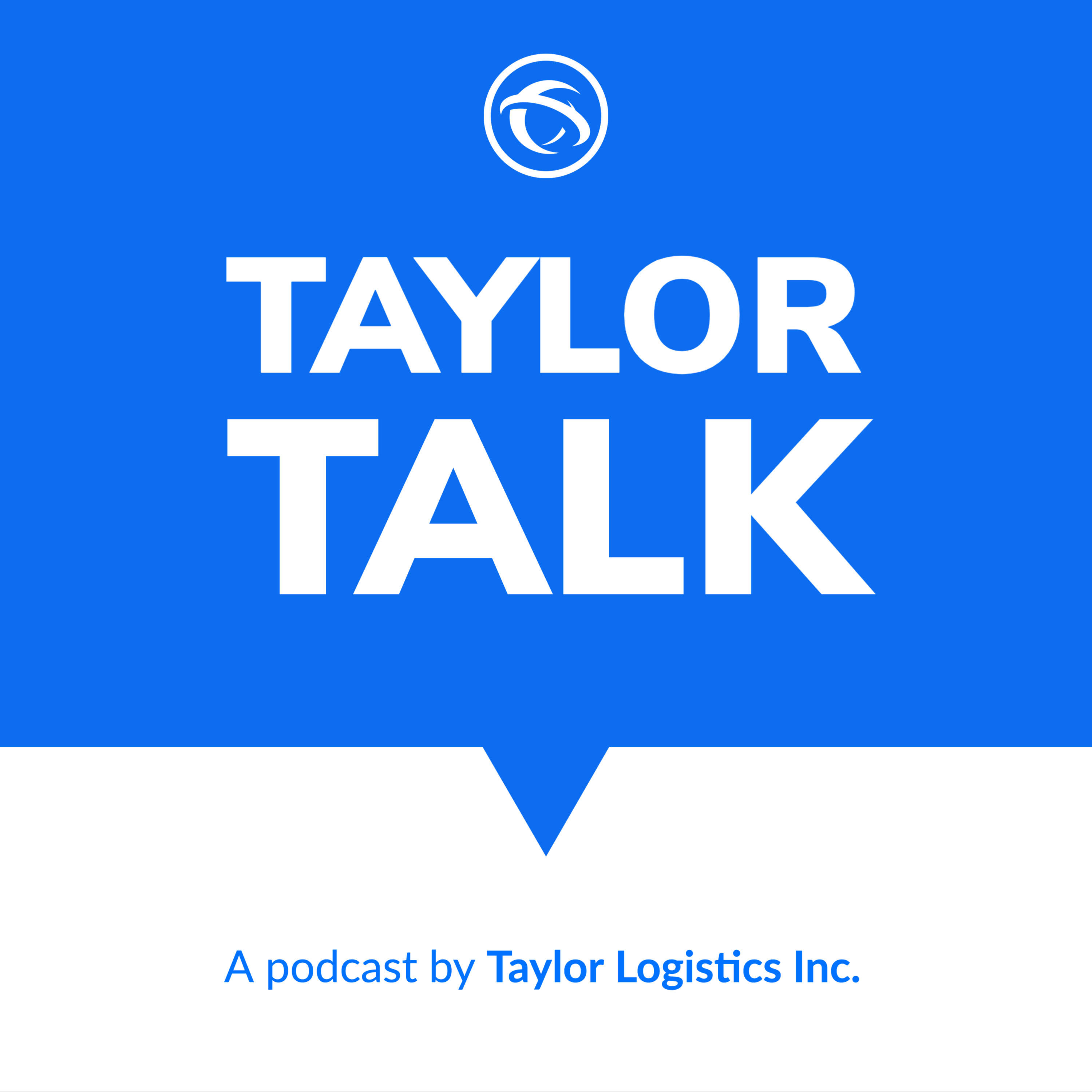 Taylor Logistics, Inc. Presents: Taylor Talk