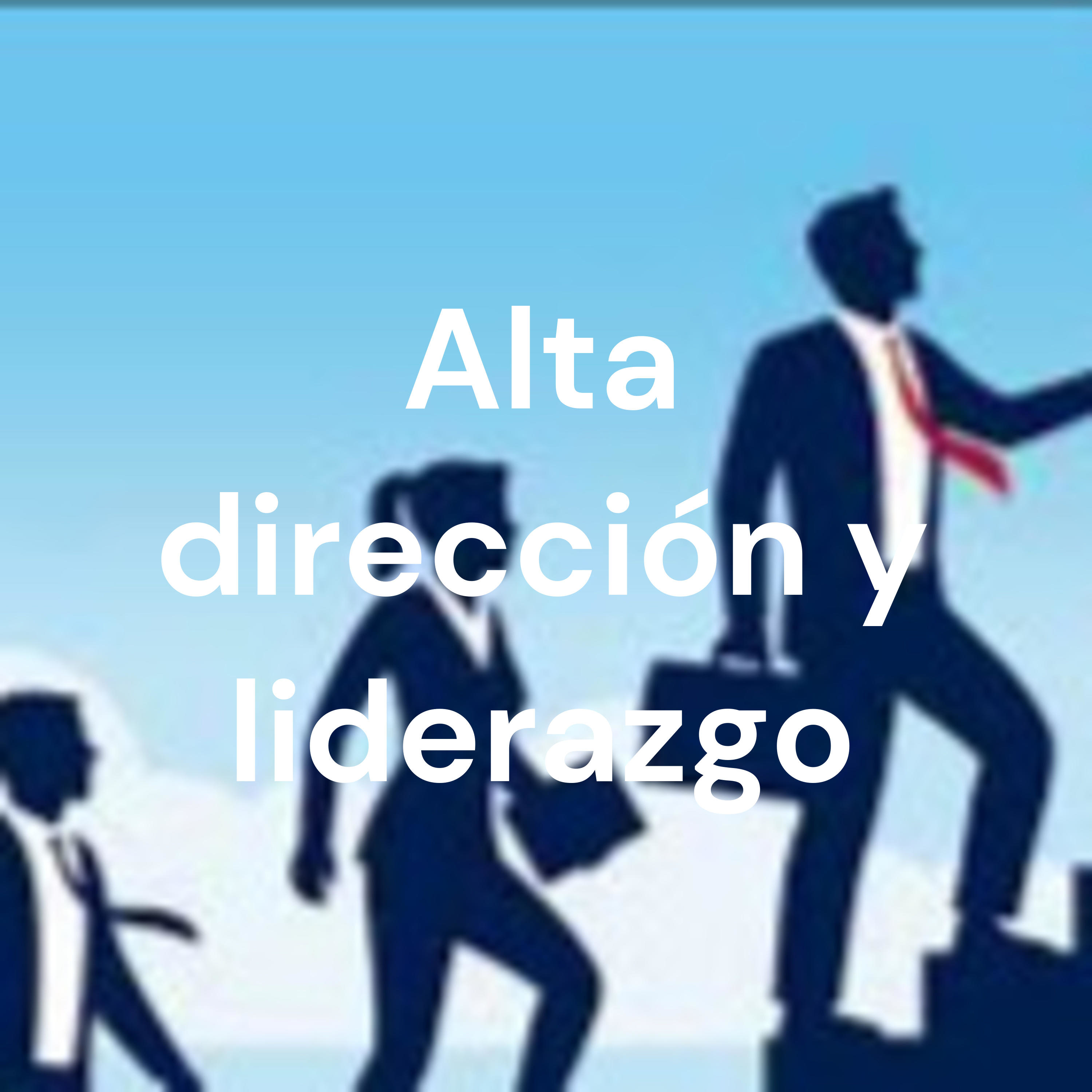 Alta dirección y liderazgo